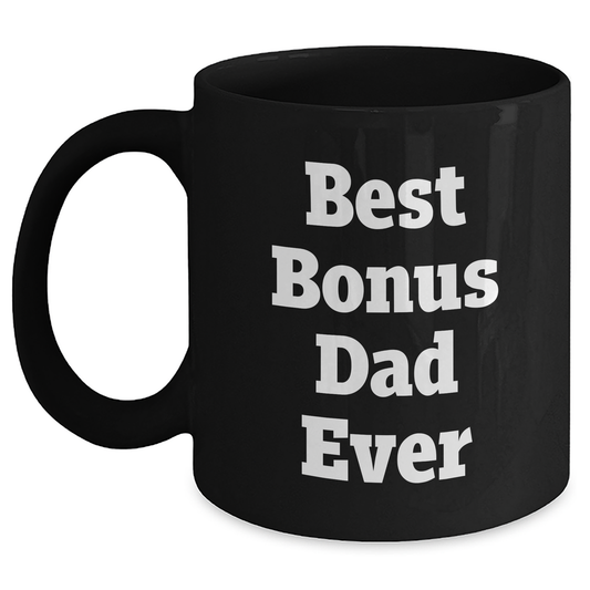 Funny Bonus Dad Gifts for Graduation - Black Ceramic Coffee Mug, 'Best Bonus Dad Ever' Quote, Microwave and Dishwasher Safe - Main