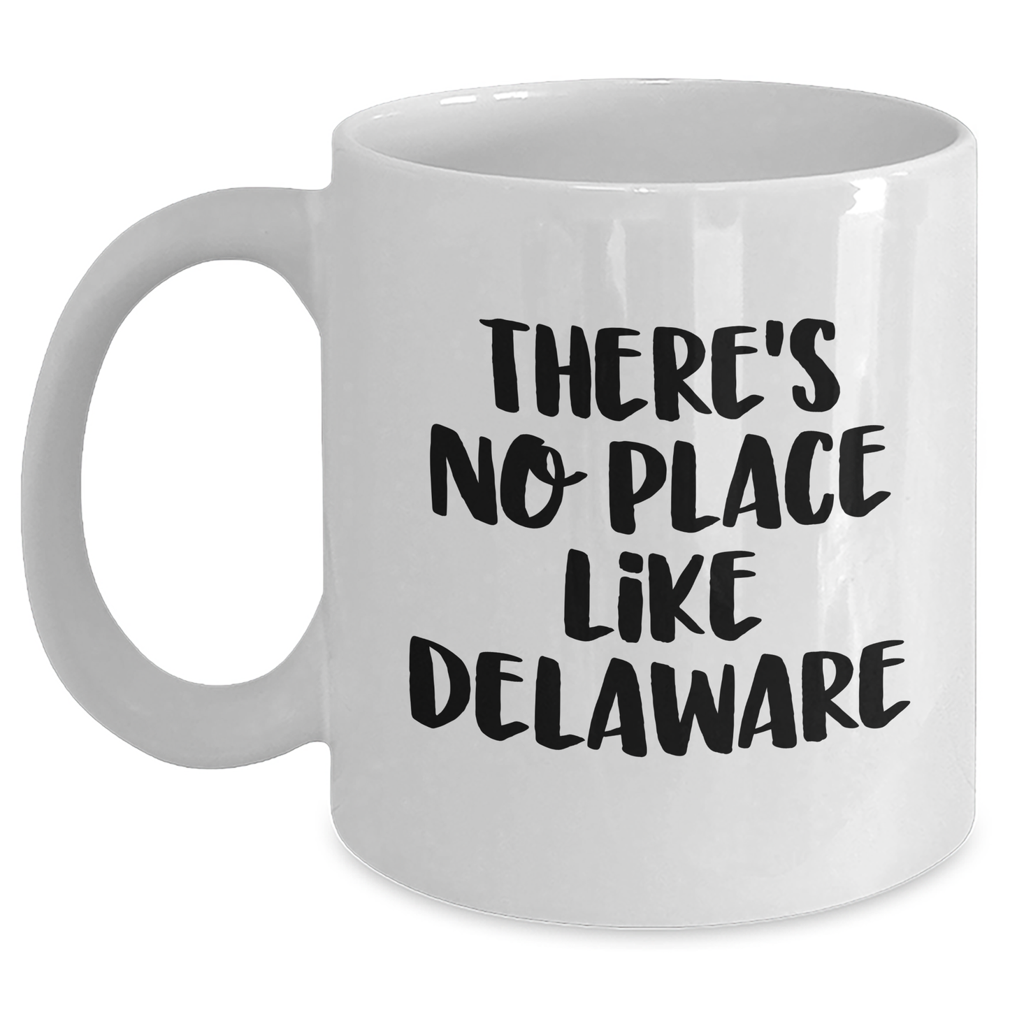 Funny Delaware White Coffee Mug Gifts from Friends for Graduation 'There's No Place Like Delaware' - Main