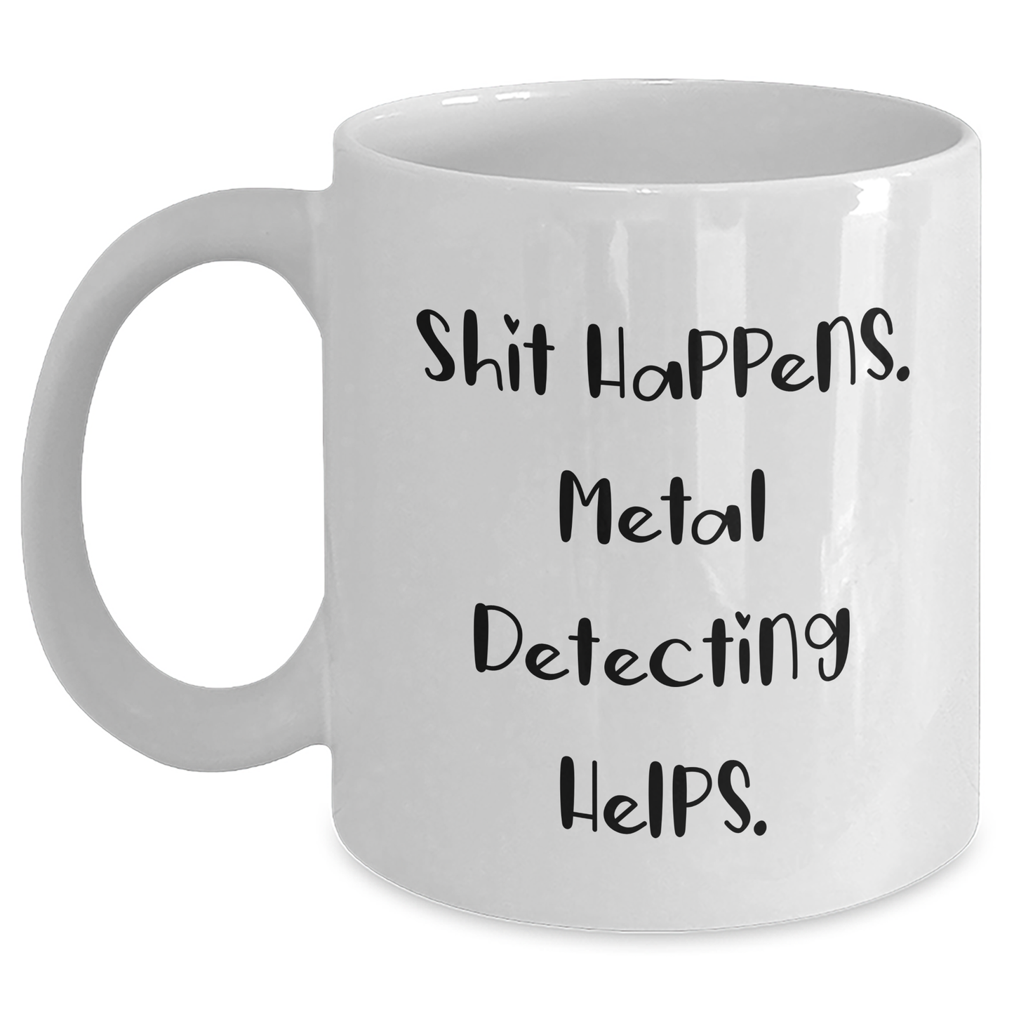 Funny Metal Detecting Quote White Coffee Mug Gifts from Friends to Metal Detecting Enthusiasts - Main
