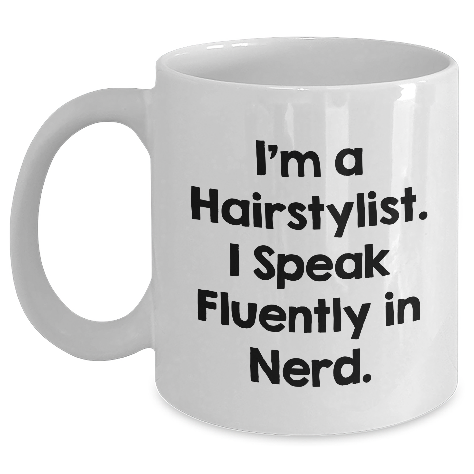 Funny Hairstylist Gifts from Men, Unique White Coffee Mug for Hairstylist, I'm A Hairstylist. I Speak Fluently In genius., Graduation Unique Gifts - Main