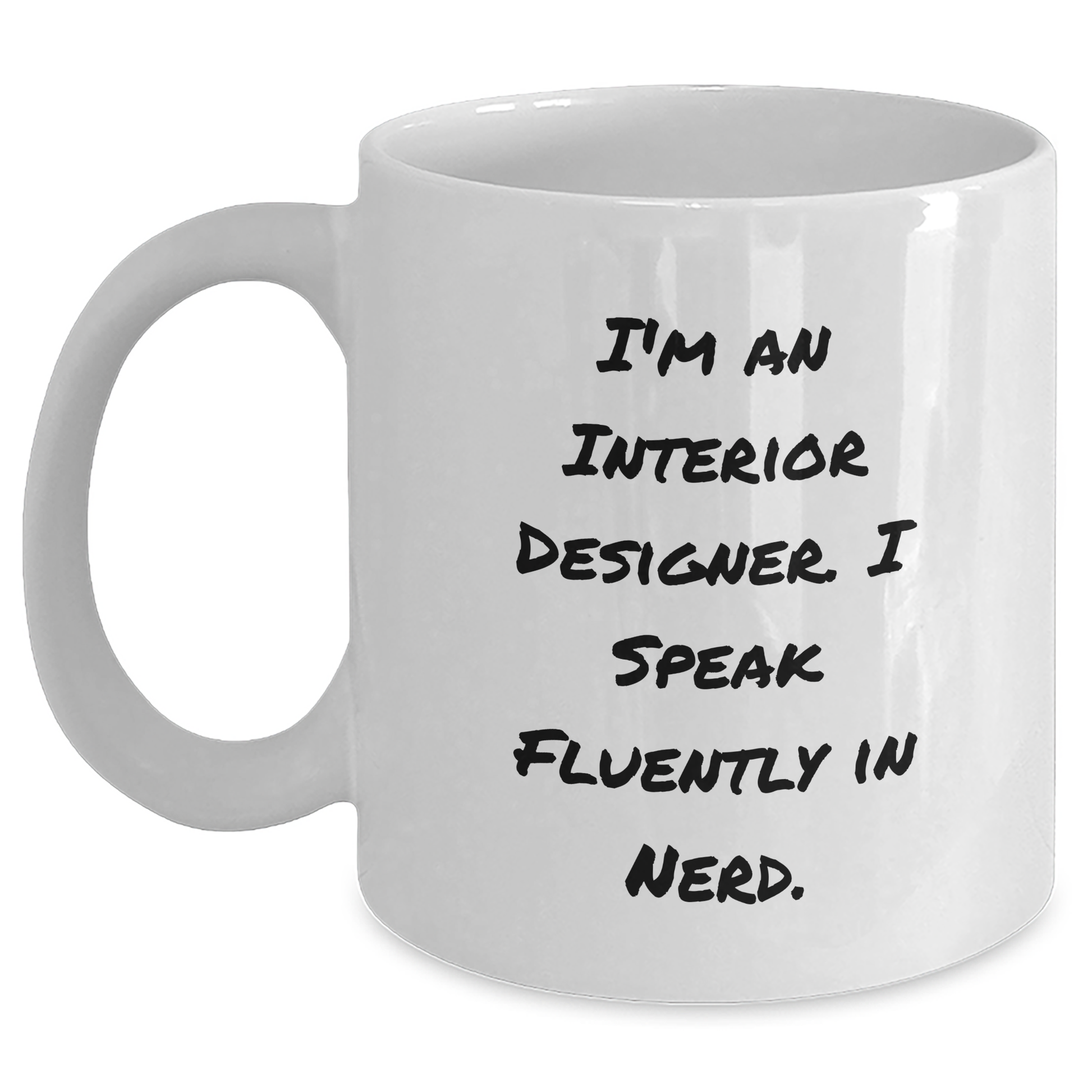 Funny Interior Designer Gifts, 'I'm An Interior Designer. I Speak Fluently In genius.' White Coffee Mug for Interior Designer Graduation, Gifts from Friends to Interior Designer, 11oz or 15oz - Main