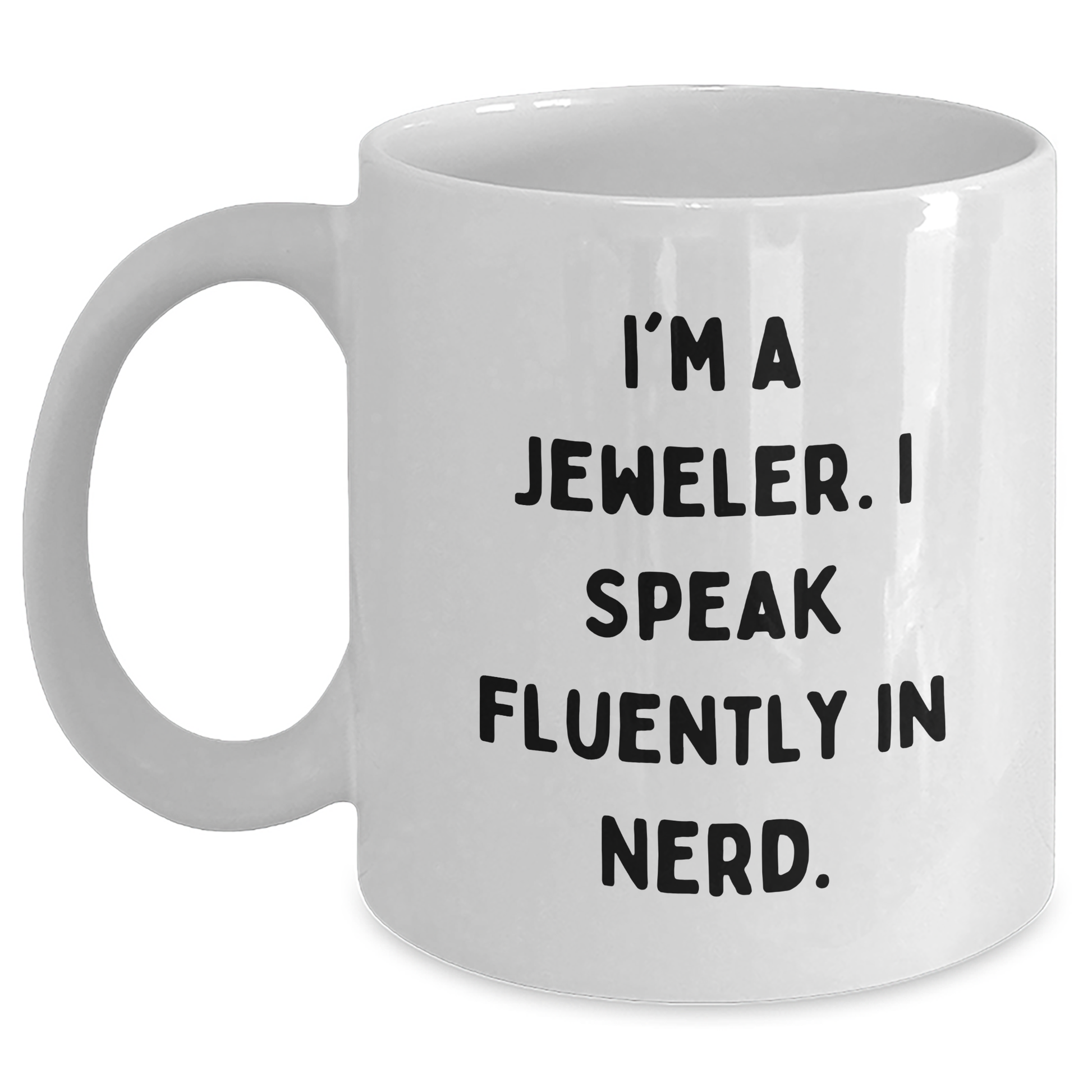 Funny Jeweler Quotes Gifts from Women to Jeweler Friends and Family on Graduation Unique Gifts White Coffee Mug - Main