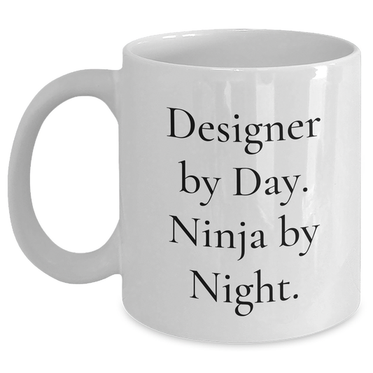 Designer Gifts from Men to Designer Friends - White Coffee Mug with Funny Quote 'Designer By Day. Ninja By Night.' for Graduation - Main