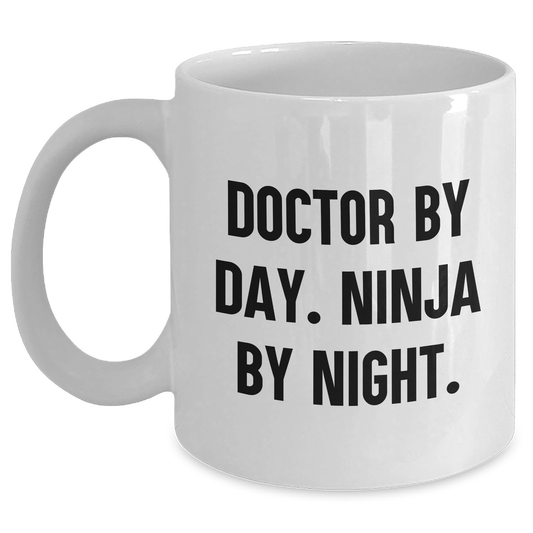 Funny Doctor White Coffee Mug, 'Doctor By Day. Ninja By Night.' Gift for Doctor's Graduation, Gifts from Family to Doctor - Main