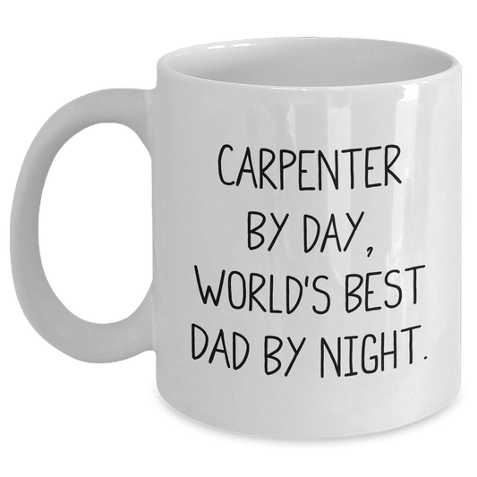 Carpenter Gifts from Men - Funny White Coffee Mug for Graduation, 'Carpenter By Day, World's Best Dad By Night.' - Main