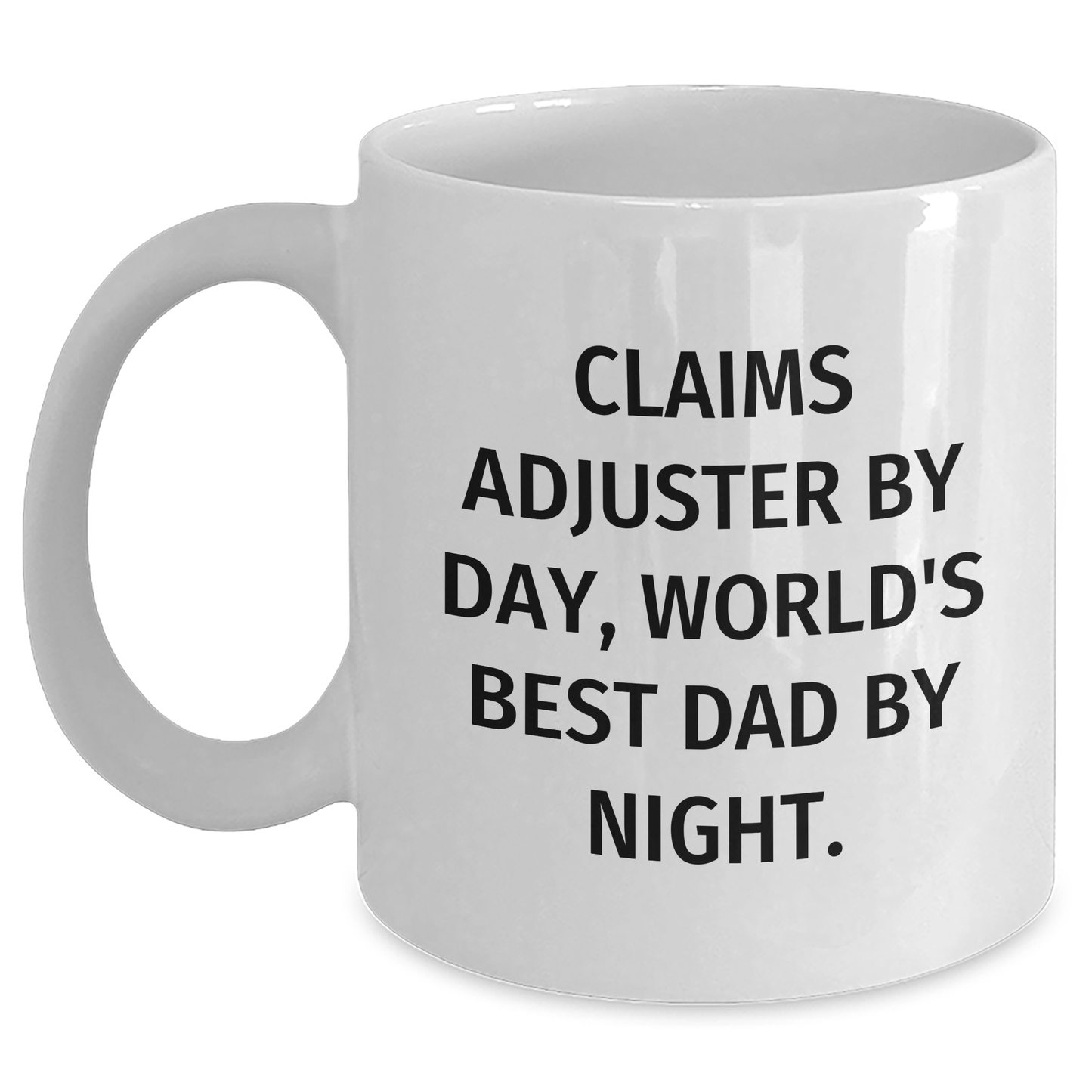 Funny Quote Claims Adjuster Gifts from Dad to World's Best Claim Adjuster by Day, Graduation Unique Gifts for White Coffee Mug, 11oz or 15oz Capacity, Microwave and Dishwasher Safe - Main