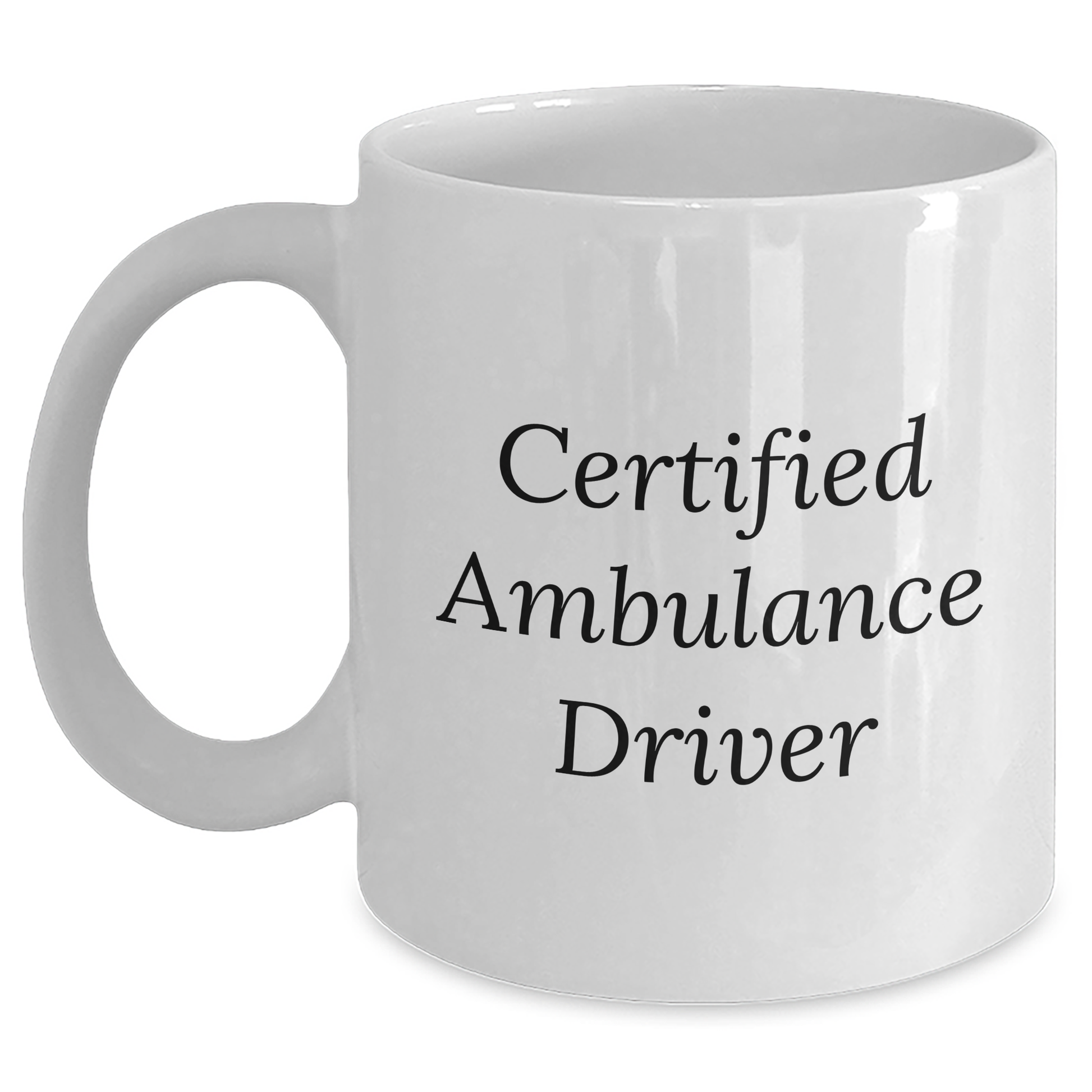 Funny Ambulance Driver Gifts from Friends for Ambulance Driver Graduation White Coffee Mug, 'Certified Ambulance Driver' Quote - Main