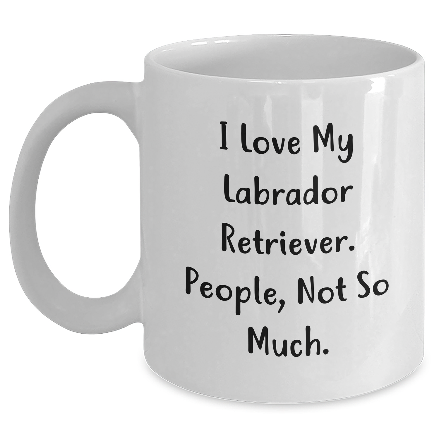 Labrador Retriever Dog Gifts, Funny Quote Coffee Mug, White Ceramic 11oz/15oz, Gifts from Friends to Graduates - Main