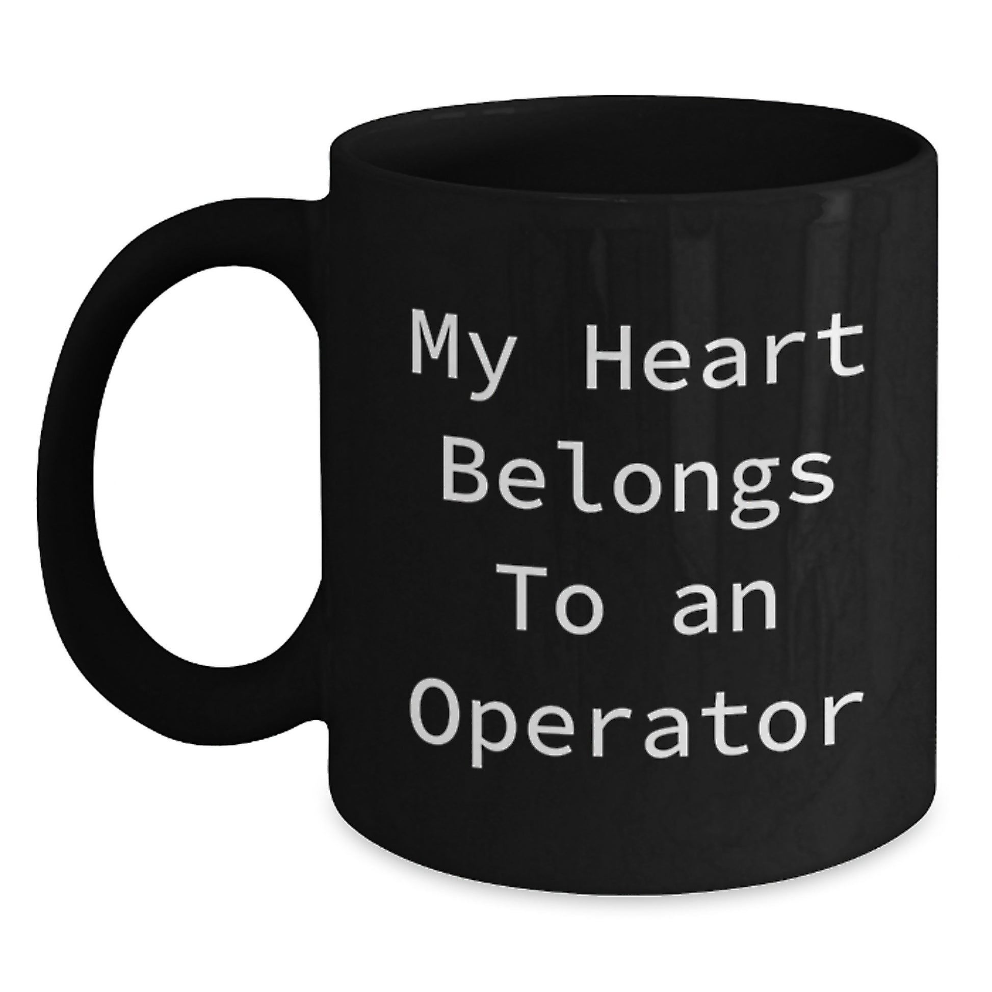 Operator Gifts from Friends - My Heart Belongs To An Operator Funny Black Coffee Mug for Birthday Unique Gifts - Main