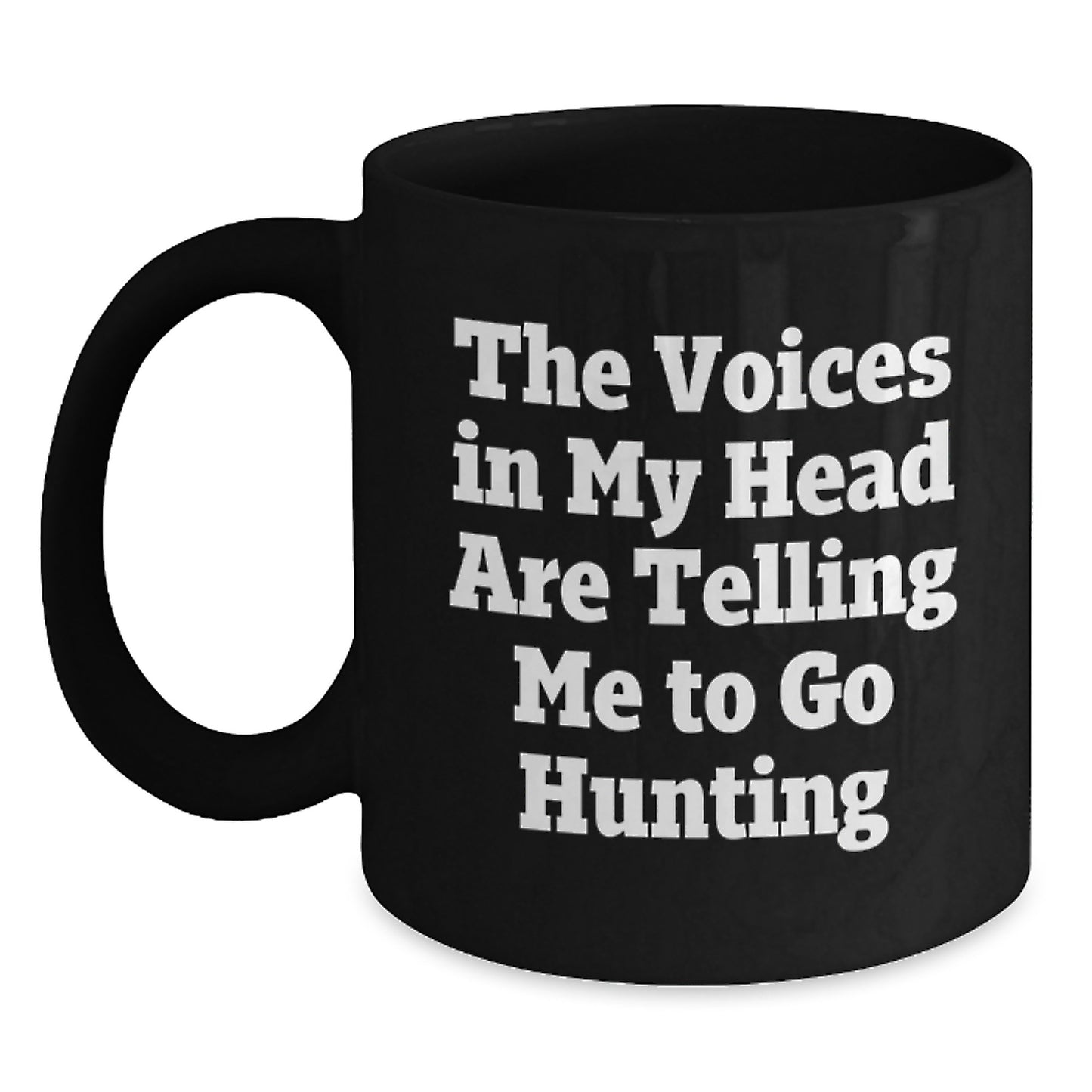 Funny Hunting Quotes Gifts for Men, 'The Voices In My Head Are Telling Me To Go Hunting' Black Coffee Mug, Unique Graduation Gifts from Friends, Coworkers, or Family - Main