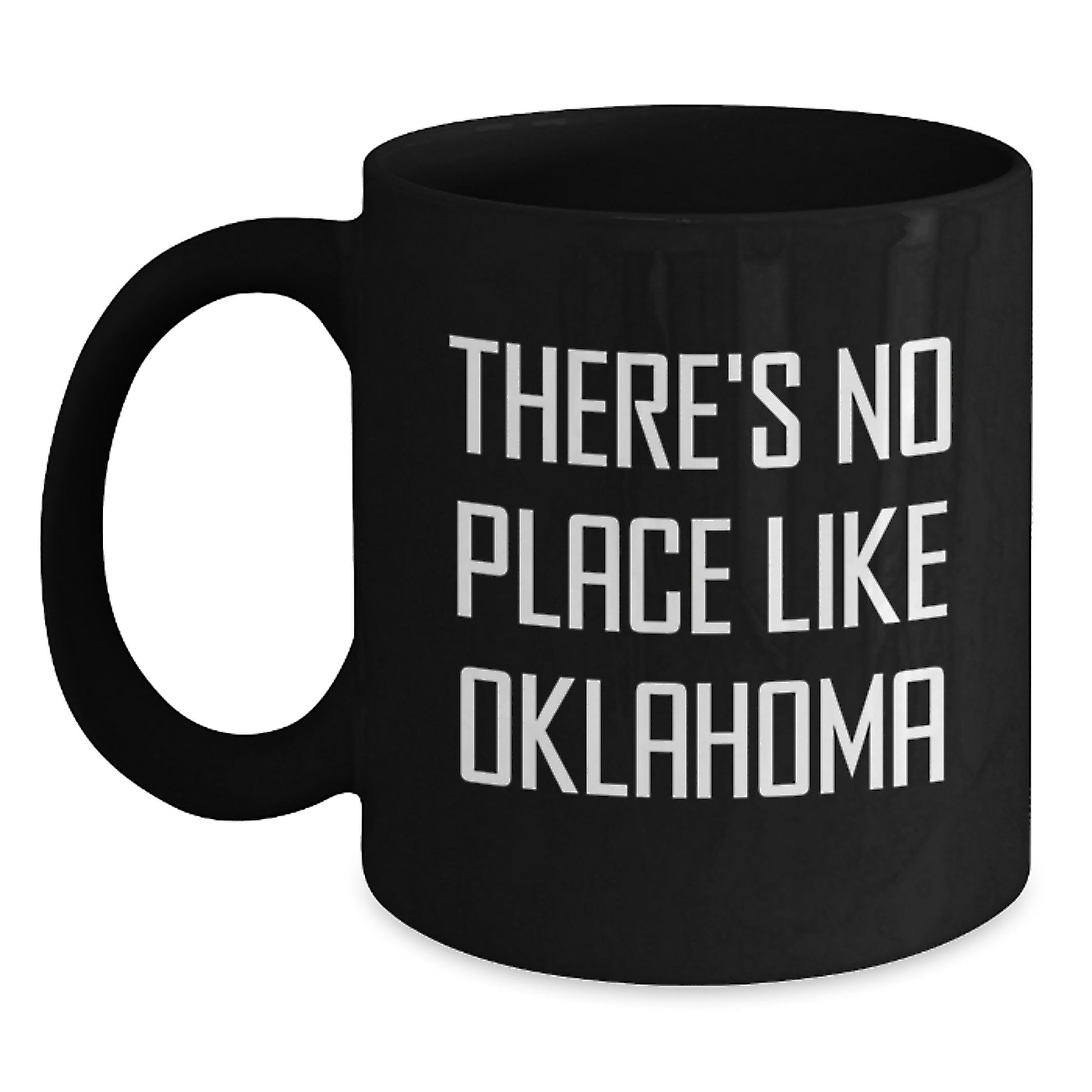Oklahoma Gifts for Friends Funny Black Coffee Mug, 'There's No Place Like Oklahoma' Quote, Birthday Unique Gifts from Friends to Family - Main