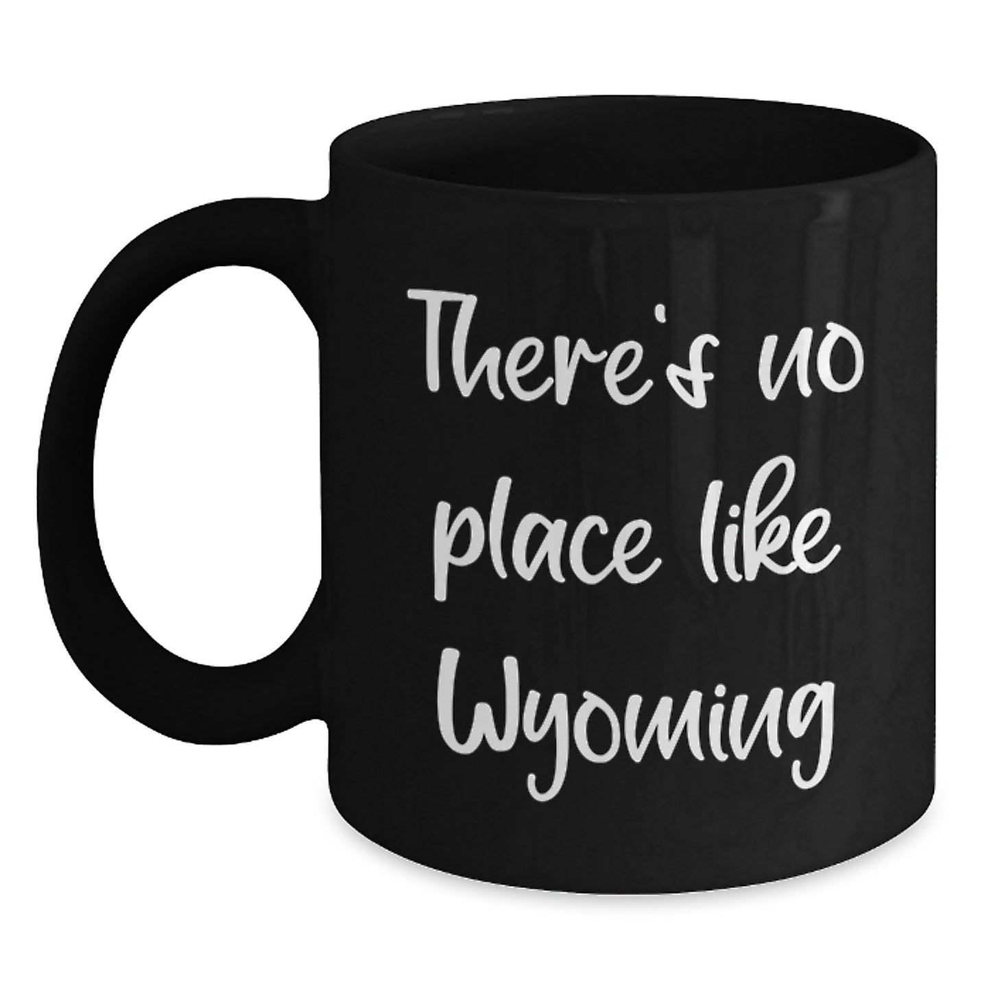 Wyoming Gifts from Friends and Family, Black Coffee Mug for Birthday, 'There's No Place Like Wyoming', Inspirational Quote, 11oz or 15oz, Microwave and Dishwasher Safe - Main