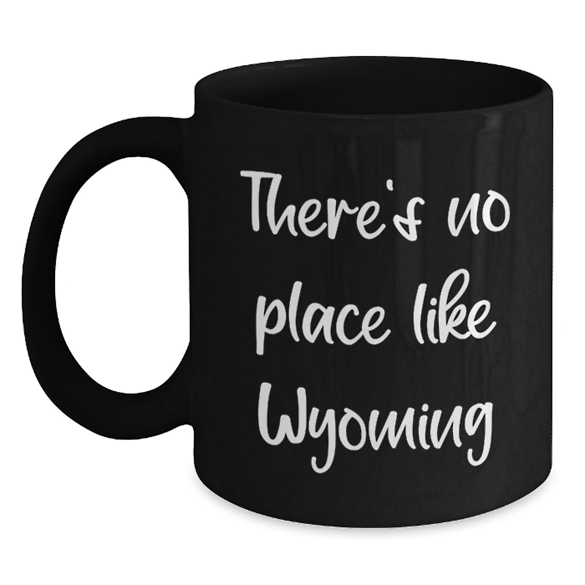 Wyoming Gifts from Friends and Family, Black Coffee Mug for Birthday, 'There's No Place Like Wyoming', Inspirational Quote, 11oz or 15oz, Microwave and Dishwasher Safe - Main