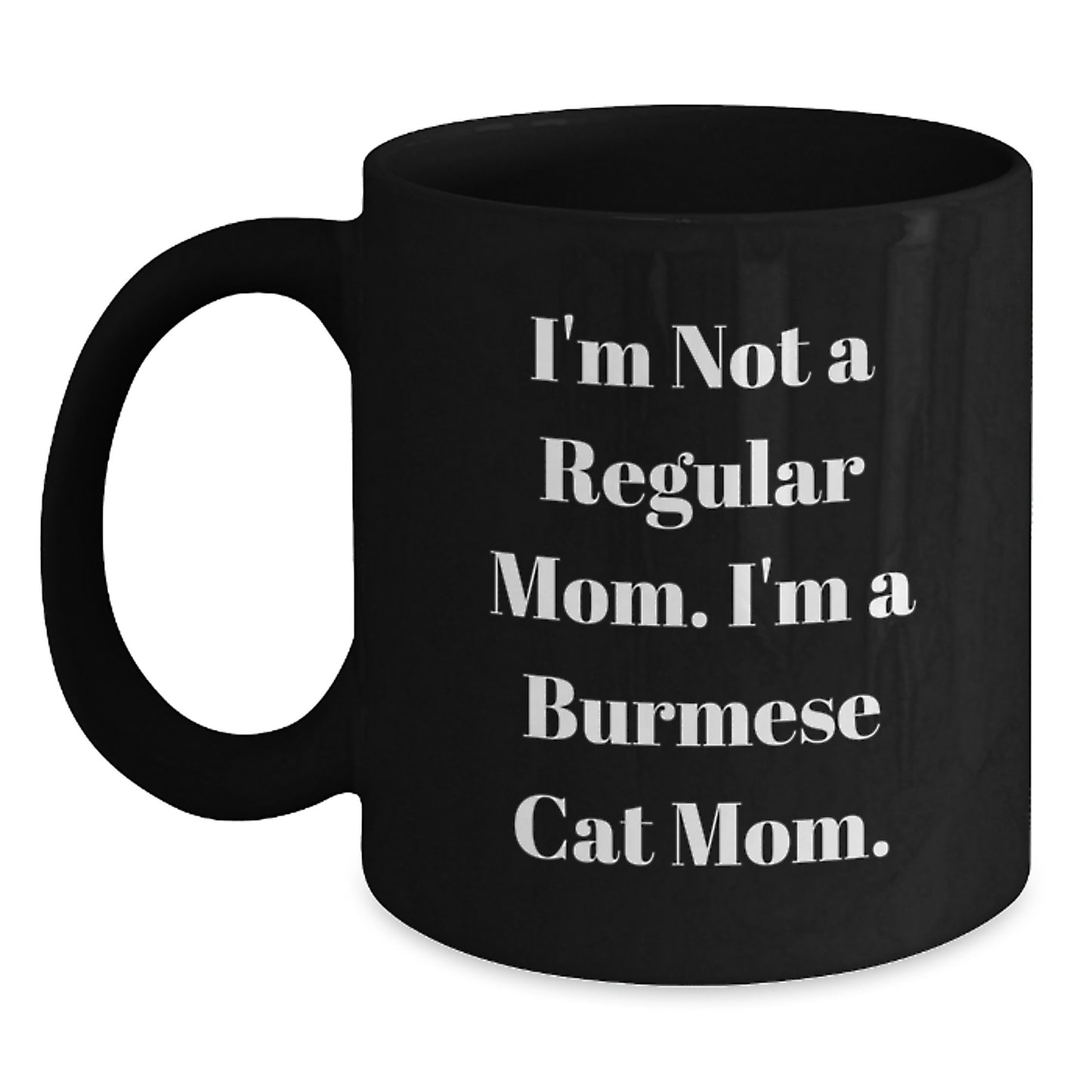 Burmese Cat Mom Funny Quote Black Coffee Mugs Gifts for Friends and Family from Mom, Unique Birthday Unique Gifts - Main