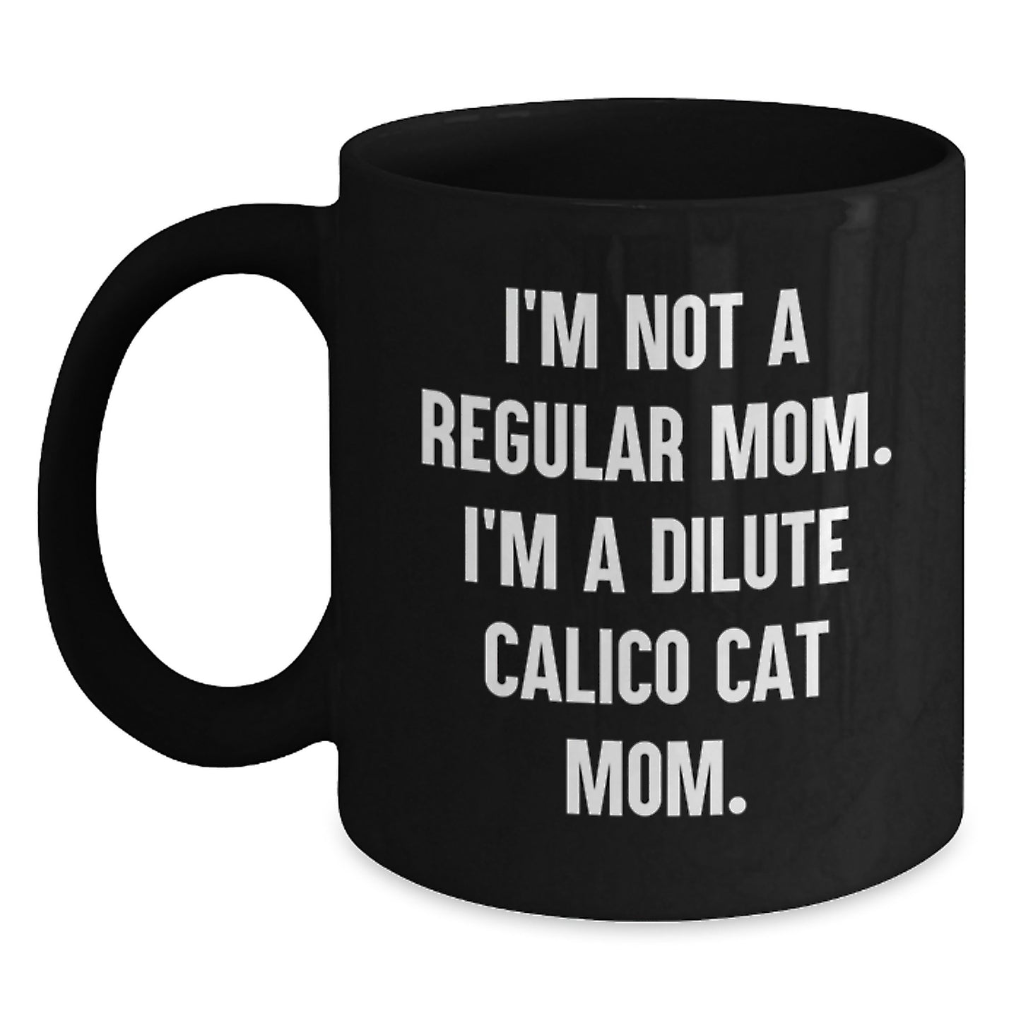 Dilute Calico Cat Mom Funny Black Coffee Mug Gifts from Mom Gifts for Cat Lovers Birthday Unique Present - Main