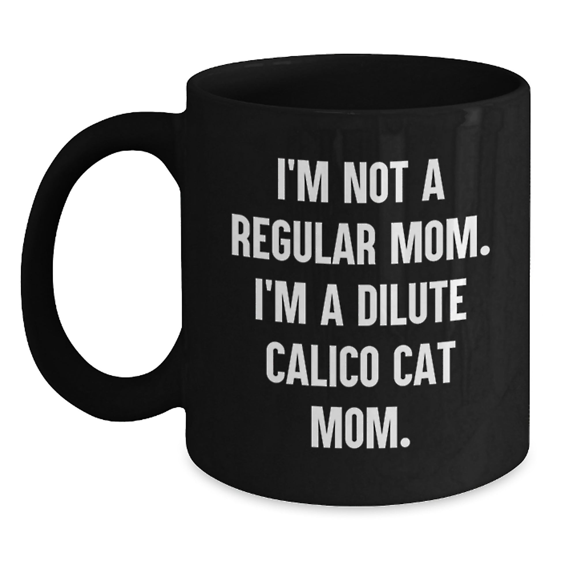 Dilute Calico Cat Mom Funny Black Coffee Mug Gifts from Mom Gifts for Cat Lovers Birthday Unique Present - Main