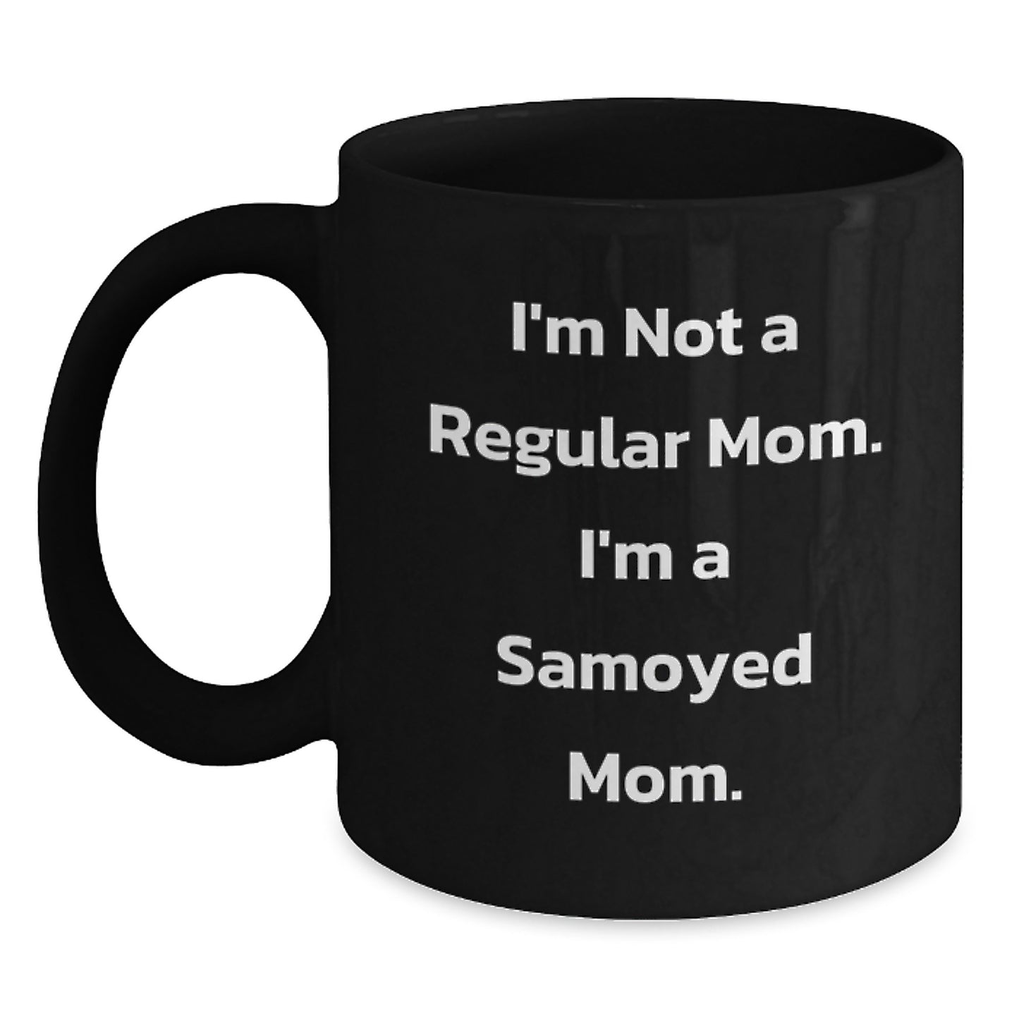 Funny Samoyed Mom Gifts for Samoyed Dog Lovers, Black Coffee Mug, 'I'm Not A Regular Mom. I'm A Samoyed Mom.' Quote, Graduation Unique Gifts from Men, Women, Friends, Coworkers, Family - Main