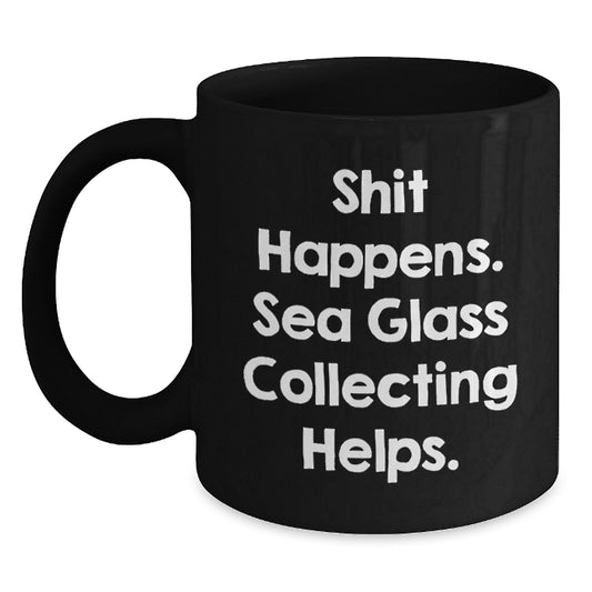 Sea Glass Collecting Gifts for Men, Women, and Friends - Funny Quote Black Coffee Mug, Graduation Unique Gifts from Family, Friends, or Coworkers - Main