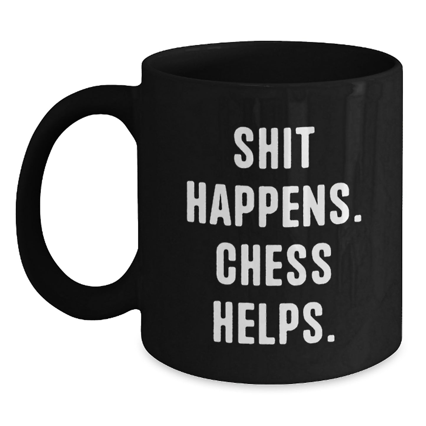 Funny Chess Lover Gifts from Family, Friends, or Coworkers - 'Shit Happens. Chess Helps.' Black Coffee Mug for Graduation Unique Gifts - Main