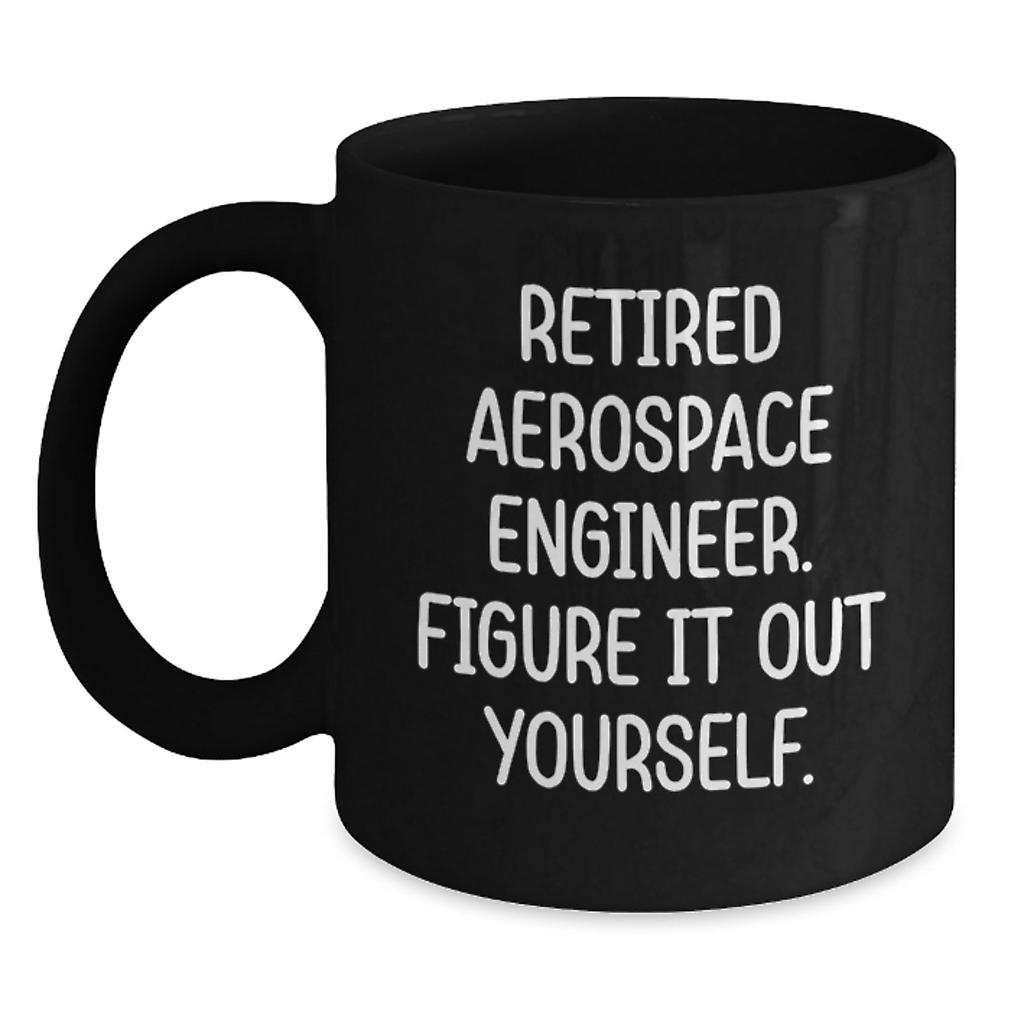 Aerospace Engineer Gifts from Men - Funny Quote Black Coffee Mug for Graduation Unique Gifts for Him - Main