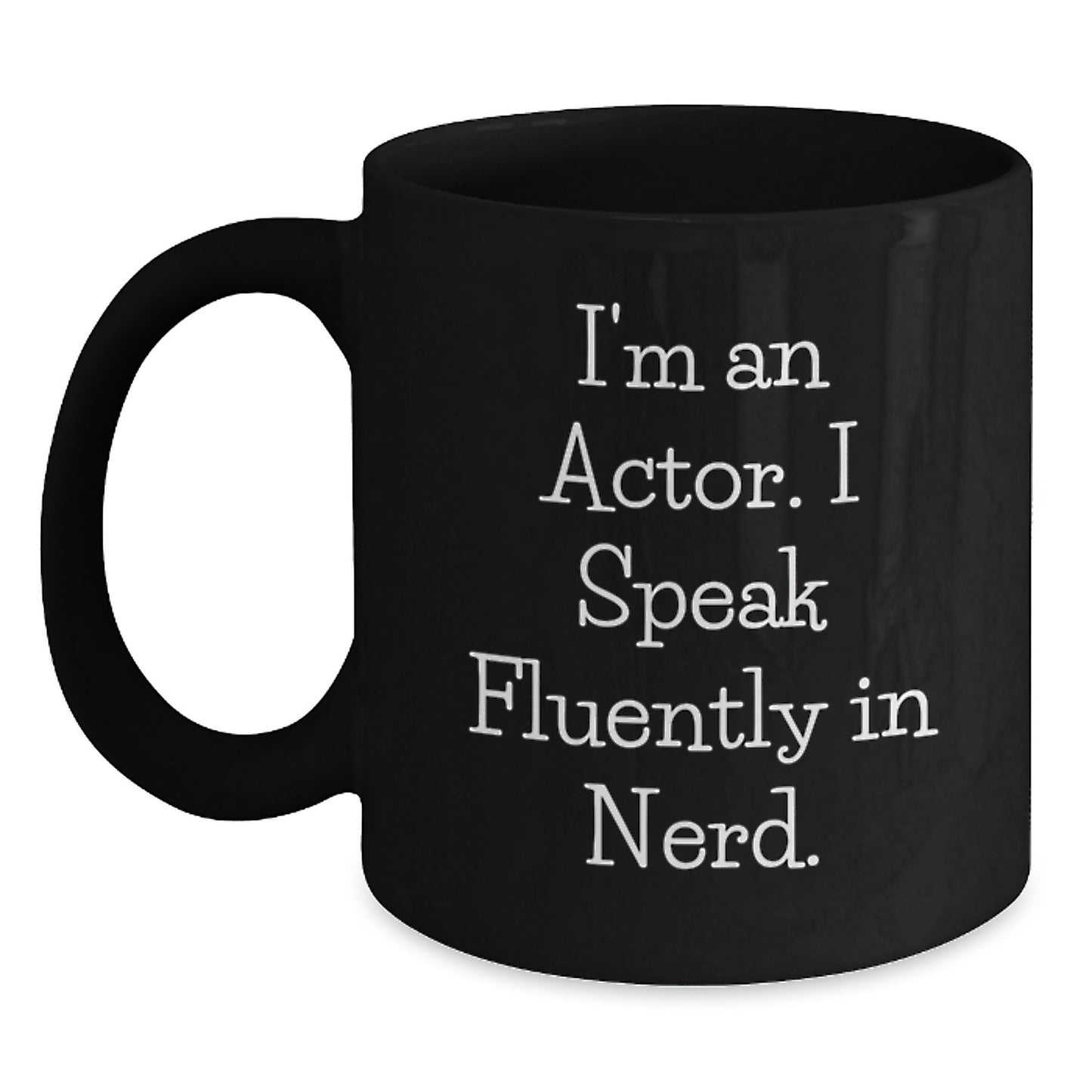 Funny Actor Gifts for Men, 'I'm An Actor. I Speak Fluently In genius.' Black Coffee Mug, Graduation Unique Gifts from Friends - Main