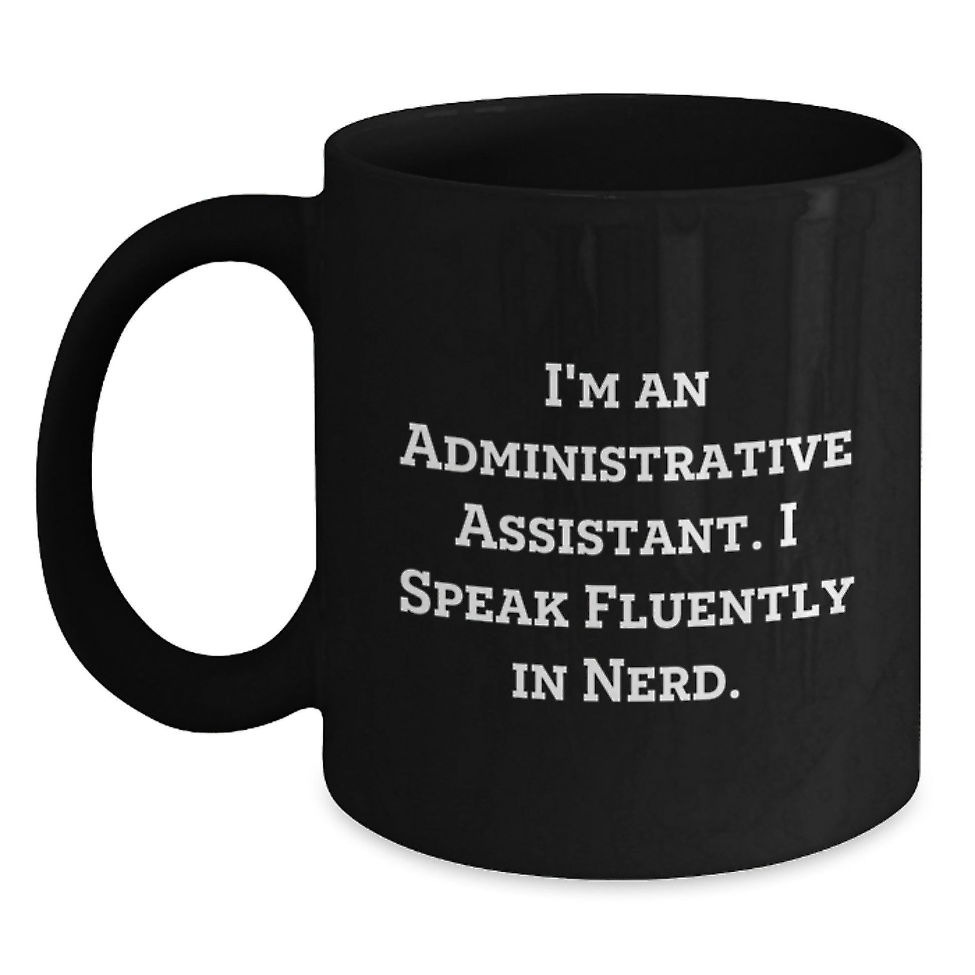 Administrative Assistant Gifts Funny Quote Black Coffee Mug, Gifts from Friends for Administrative Assistant Graduation Unique Gifts - Main