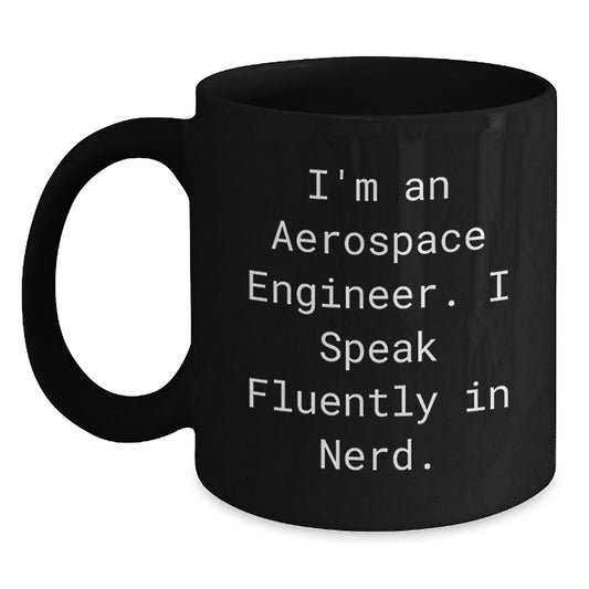 Aerospace Engineer Gifts Funny Quote Black Coffee Mug for Graduation, Gifts from Friends for the genius, 11oz or 15oz Microwave and Dishwasher Safe - Main