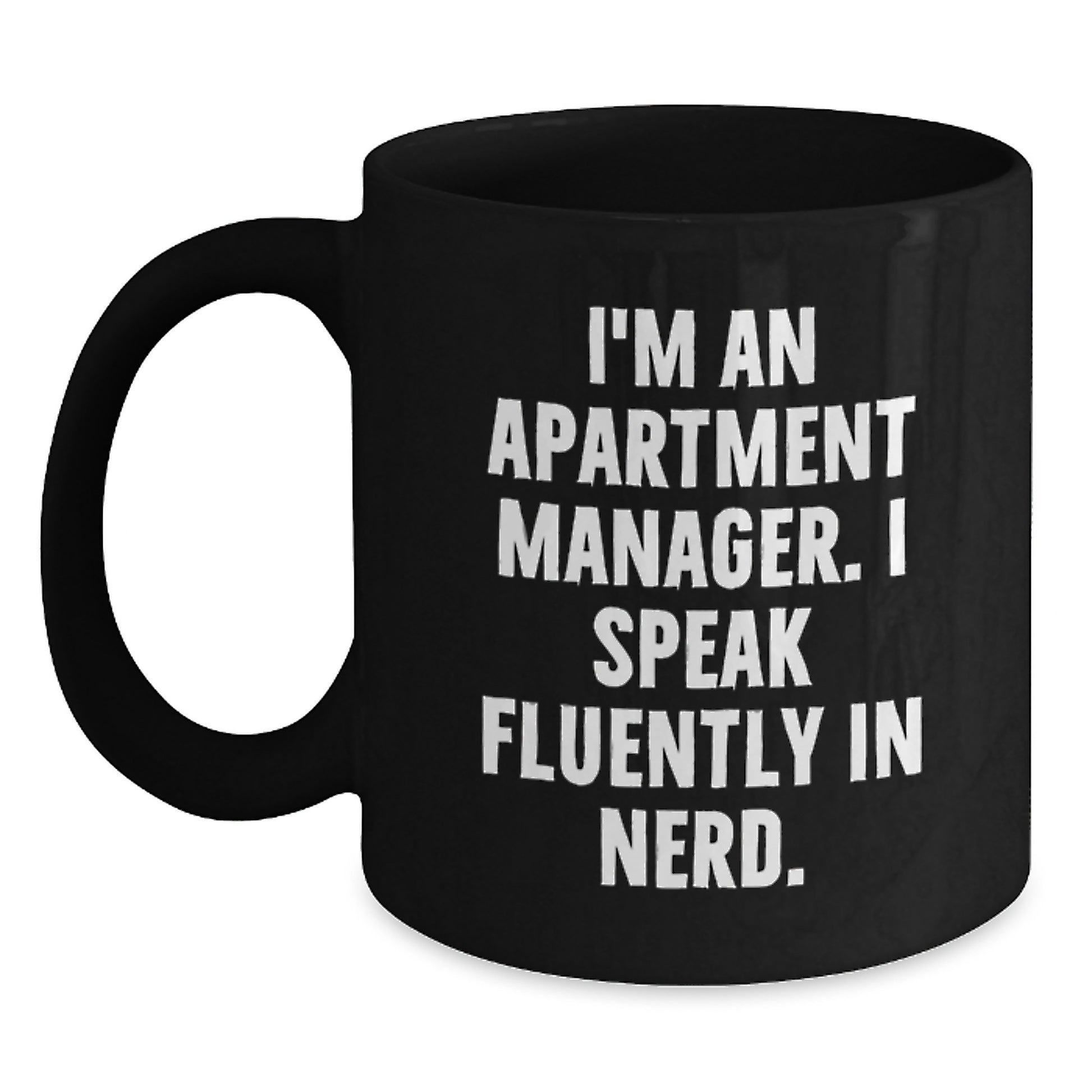 Funny Apartment Manager Gifts from Men - I'm An Apartment Manager. I Speak Fluently In genius. Black Coffee Mug for Graduation Unique Gifts - Main
