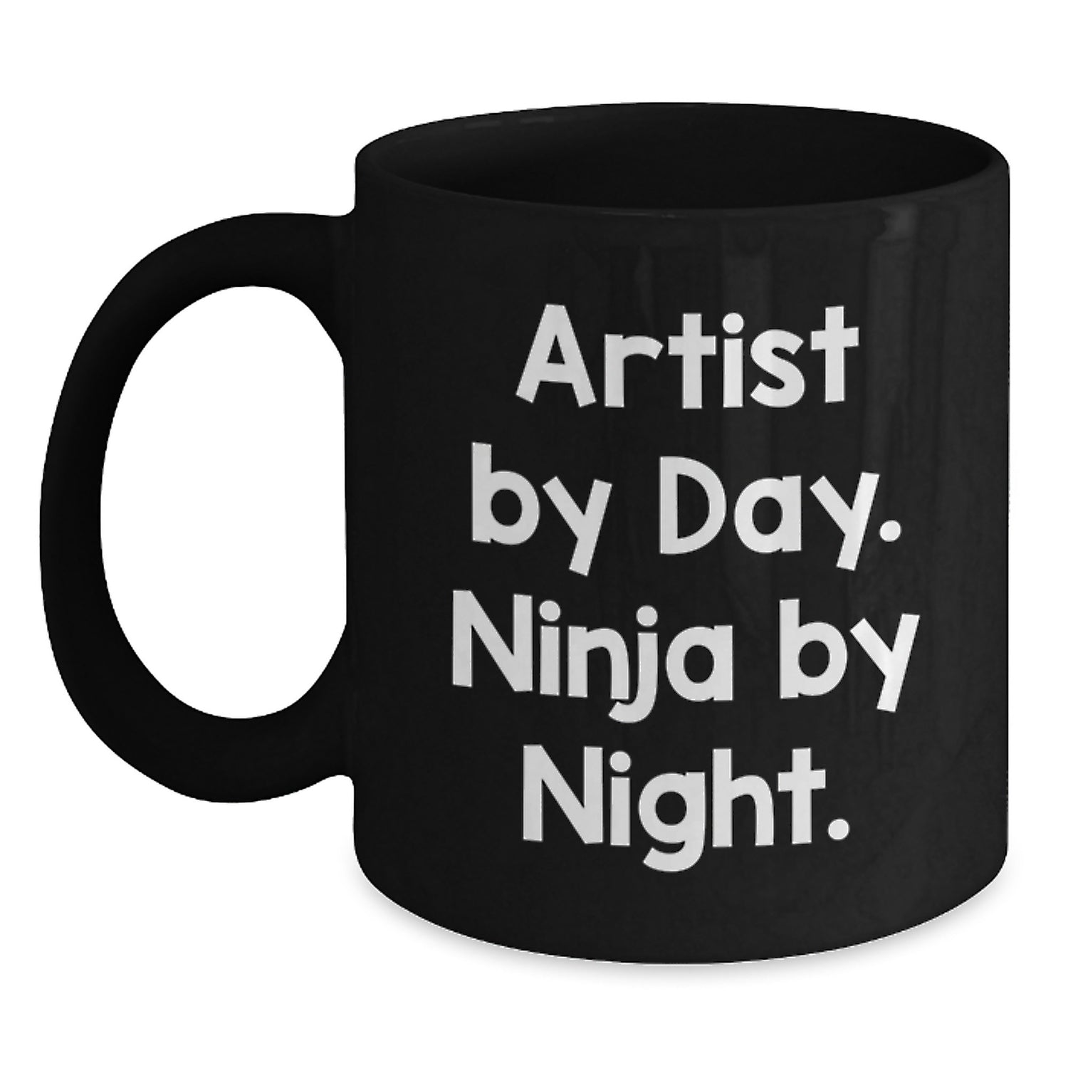 Artist Gifts for Men Artist By Day Ninja By Night Black Coffee Mug, Birthday Unique Gifts from Friends to Artist, Funny Quote Ceramic Mug, 11oz or 15oz - Main