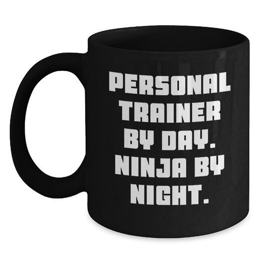 Personal Trainer by Day, Ninja by Night Funny Black Coffee Mug Gifts from Friends for Personal Trainers Birthday Unique Gifts - Main