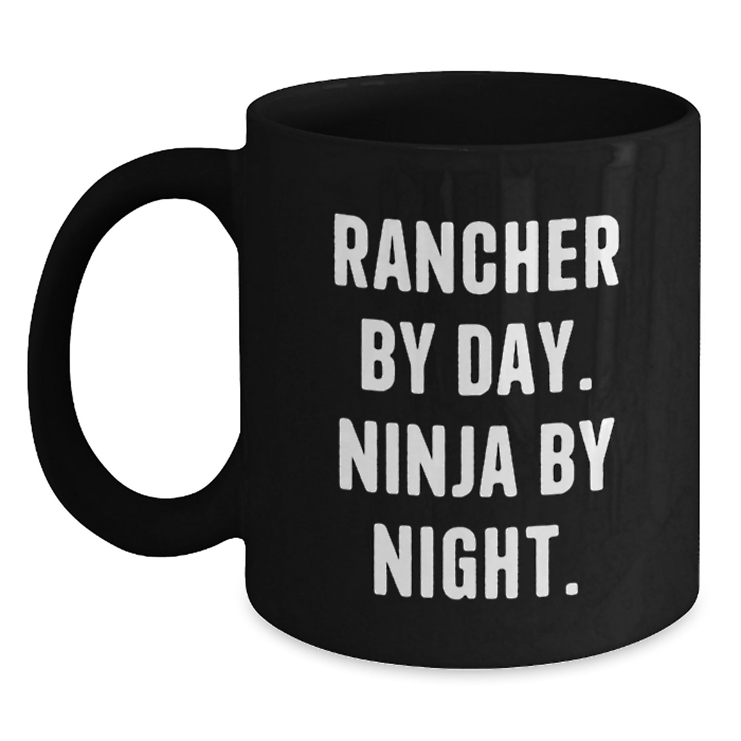 Rancher Gifts from Friends, Funny Black Coffee Mug for Birthday, 'Rancher By Day. Ninja By Night.' - Main