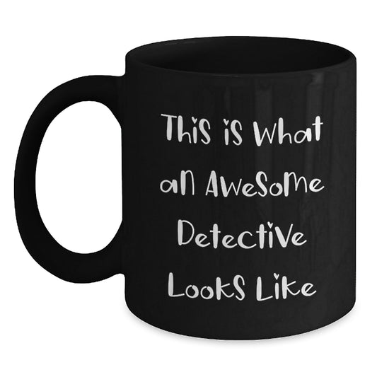 Detective Gifts from Friends, This Is What An Awesome Detective Looks Like, Black Coffee Mug, Birthday Unique Gifts for Detective - Main