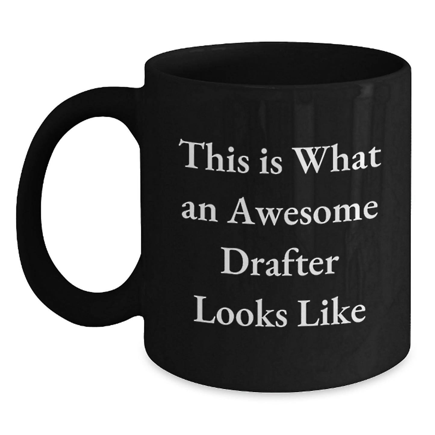 Funny Drafter Gifts, Inspirational Black Coffee Mug for Men, Women, Family, Coworkers - This Is What An Awesome Drafter Looks Like, Birthday Unique - Main