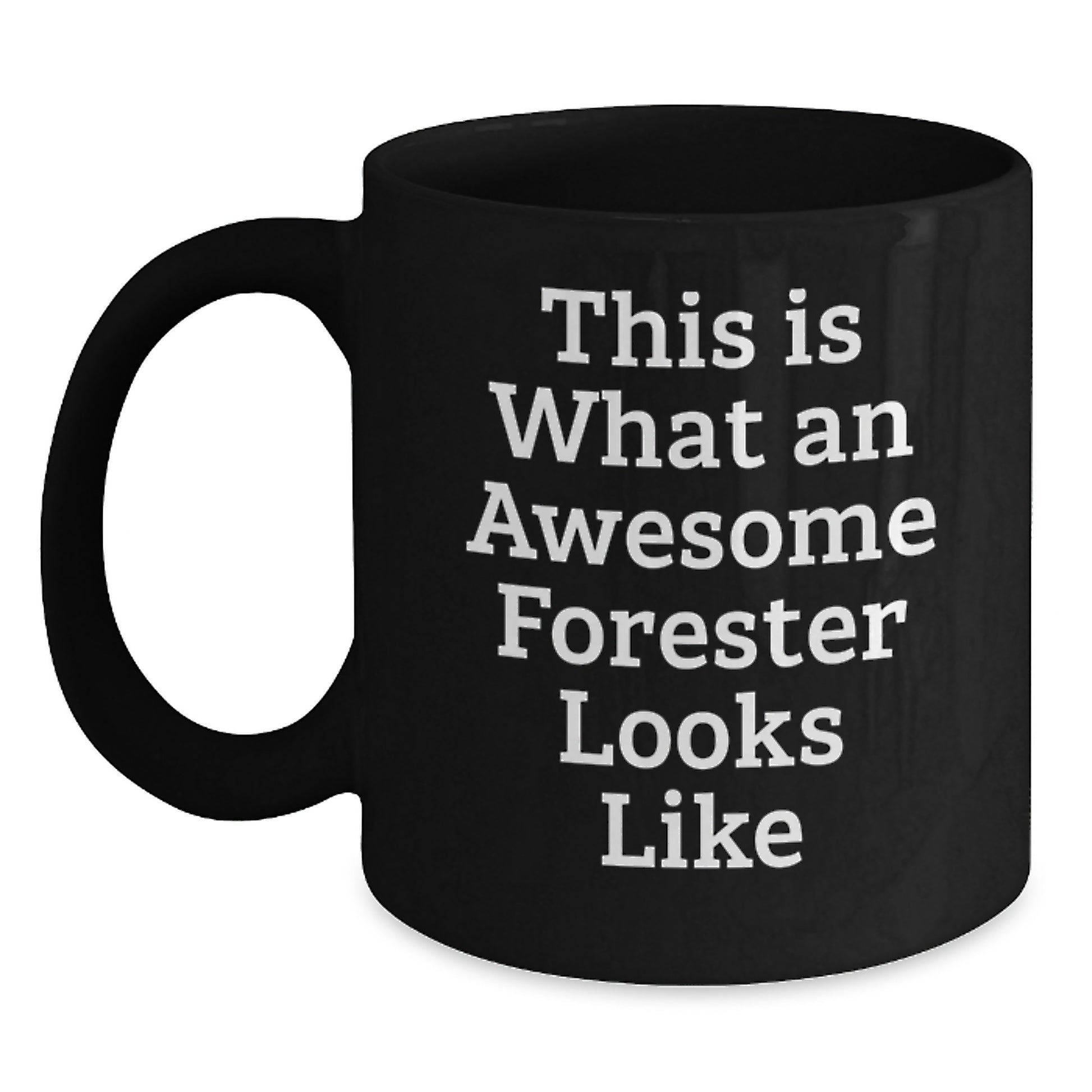 Funny Forester Gifts from Friends for Graduation, Black Coffee Mug with Inspirational Quote, 11oz or 15oz Ceramic Mug, Microwave and Dishwasher Safe - Main