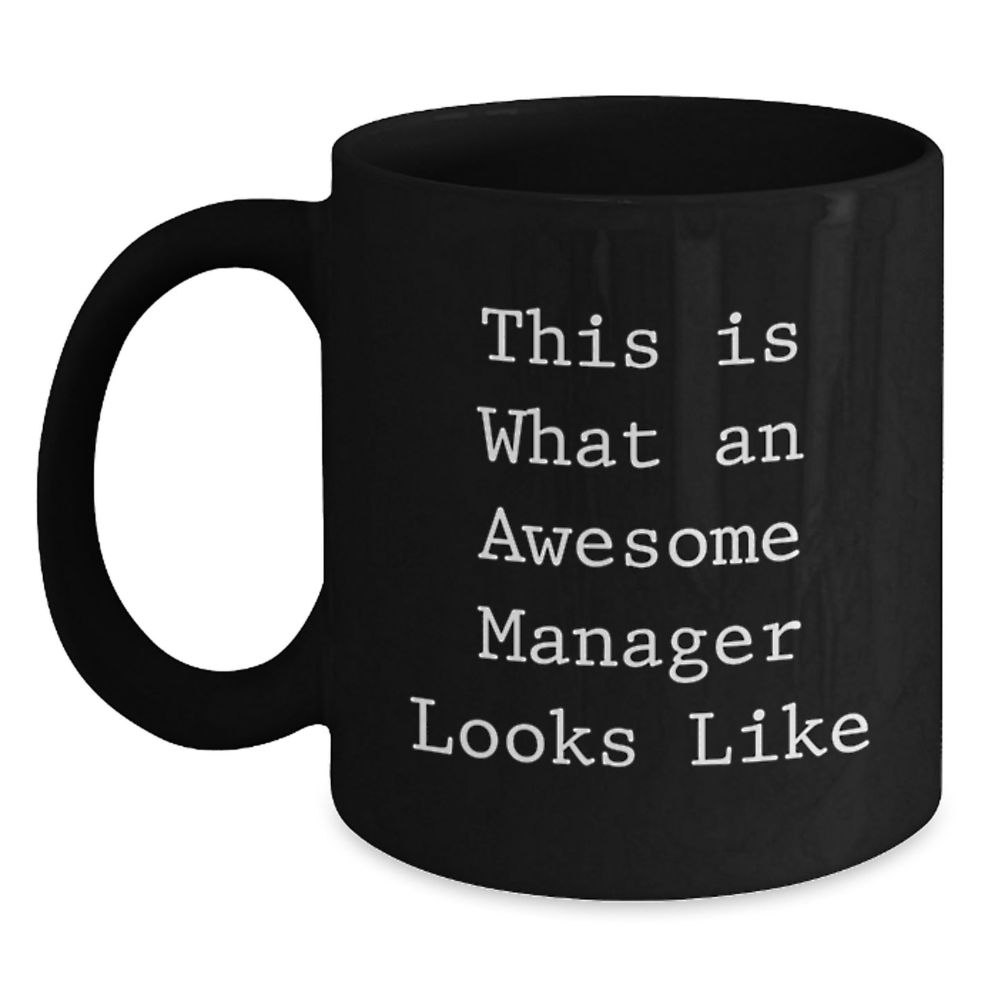 Funny Manager Gifts from Friends for Him Quotes Black Coffee Mug, 11oz or 15oz, Microwave and Dishwasher Safe - Main