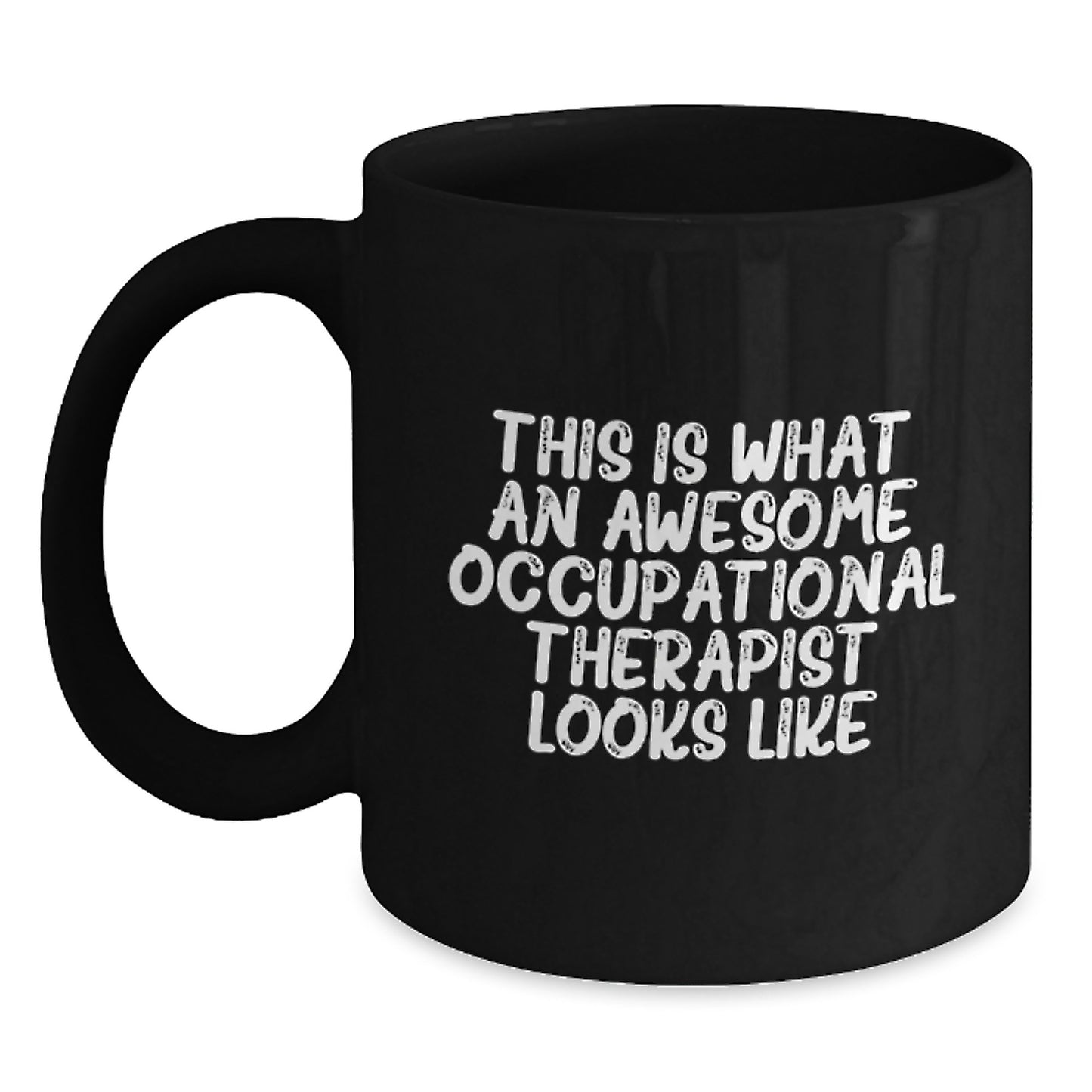 Occupational Therapist Gifts, Funny Black Coffee Mug, Gifts from Friends, Gifts for Occupational Therapist, This Is What An Awesome Occupational Therapist Looks Like, Birthday Unique Gifts - Main