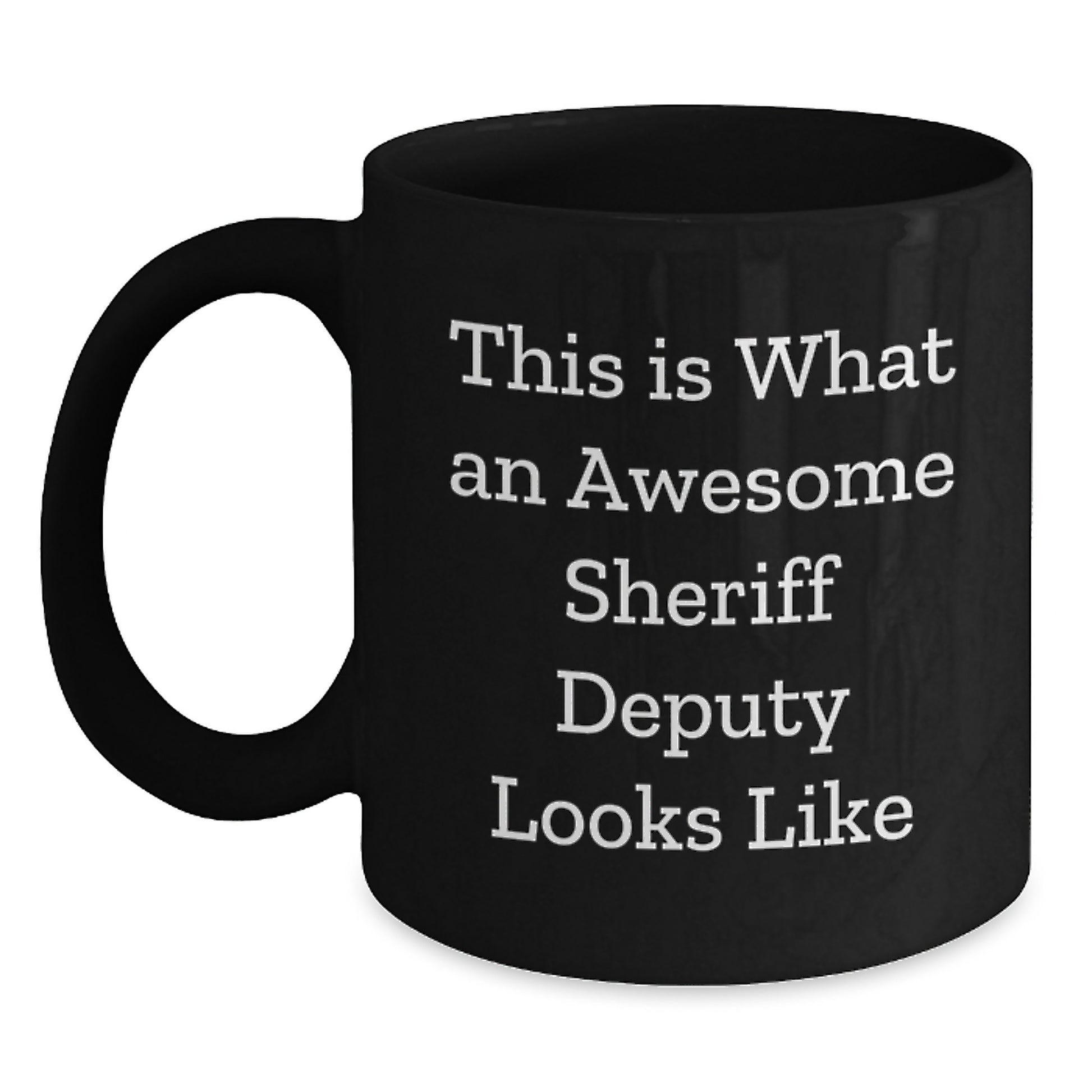 Funny Sheriff Deputy Gifts, Inspirational Black Coffee Mug for Sheriff Deputy, Birthday Unique Gifts from Friends, Sheriff Deputy Appreciation Gifts - Main