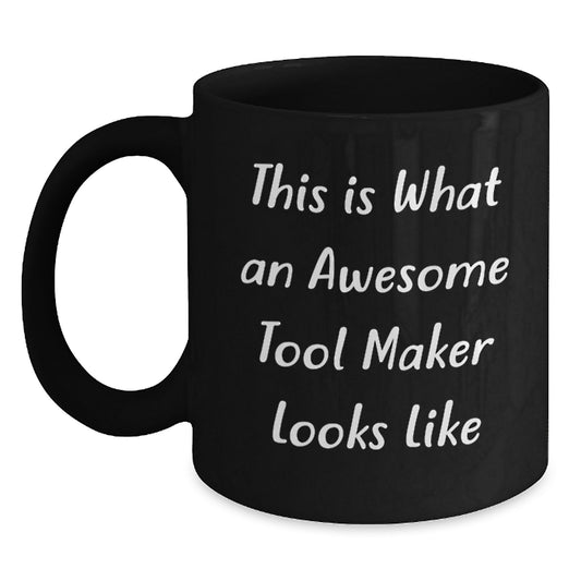 Funny Tool Maker Christmas Unique Gifts Black Coffee Mug, 'This Is What An Awesome Tool Maker Looks Like' Funny Quote Gifts from Friends, Coworkers, Family - Main