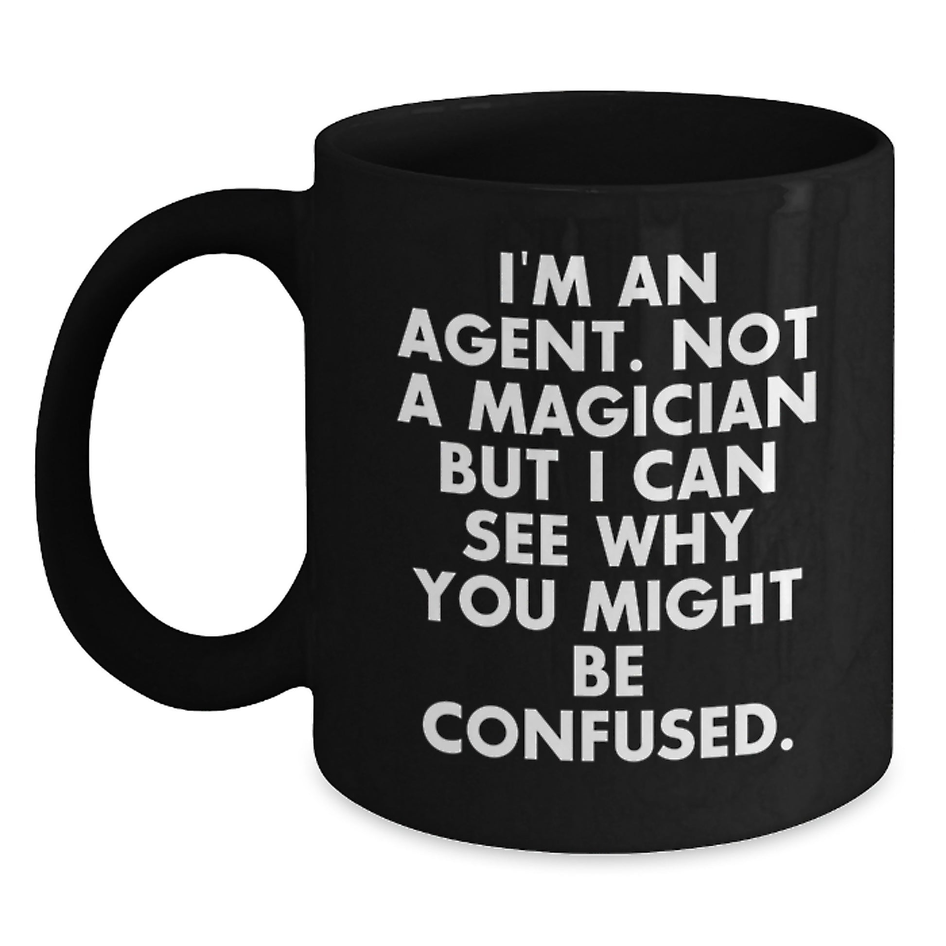 Funny Agent Gifts for Graduation - 'I'm An Agent. Not A Magician...' Black Coffee Mug from Friends, 11oz or 15oz - Main