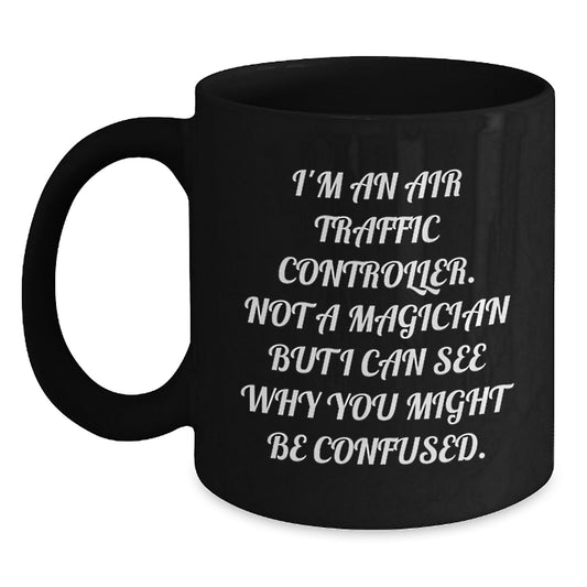 Funny Air Traffic Controller Gifts from Friends for Men Women Family - I'm Not A Magician, Air Traffic Controller Black Coffee Mug, Graduation Unique Presents - Main
