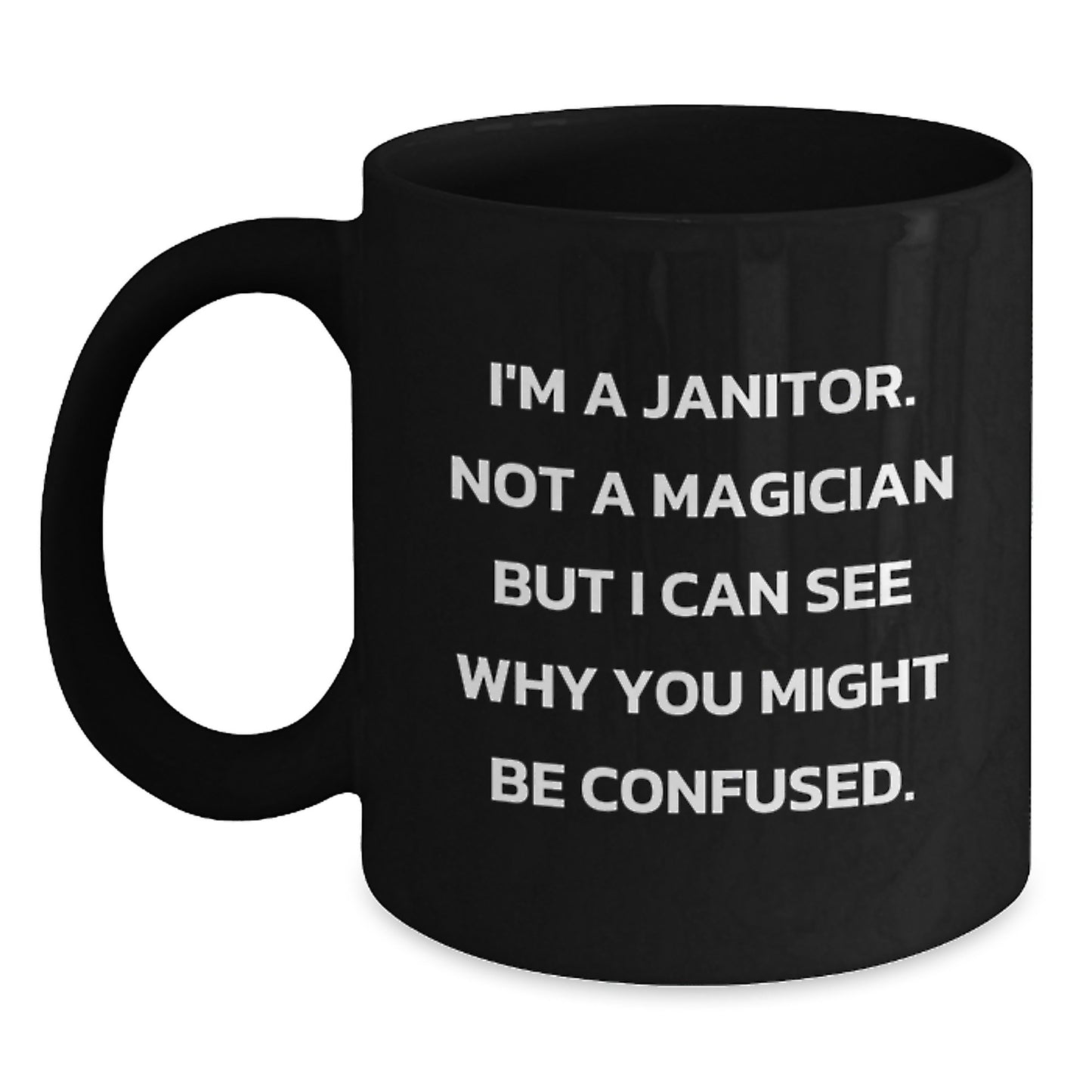 Janitor Funny Mugs Gifts from Men to Janitor, Black Coffee Mug, Graduation Unique Gifts, I'm A Janitor Quote - Main