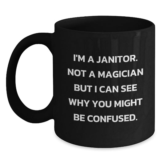 Janitor Funny Mugs Gifts from Men to Janitor, Black Coffee Mug, Graduation Unique Gifts, I'm A Janitor Quote - Main