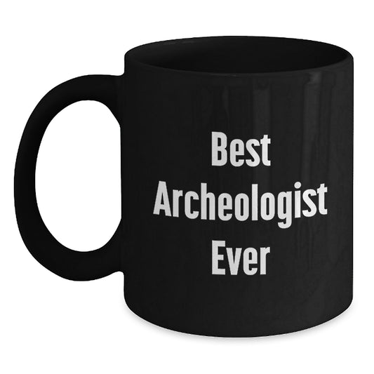 Funny Archeologist Gifts for Friends from Men, Best Archeologist Ever Black Coffee Mug, Christmas Unique Presents - Main