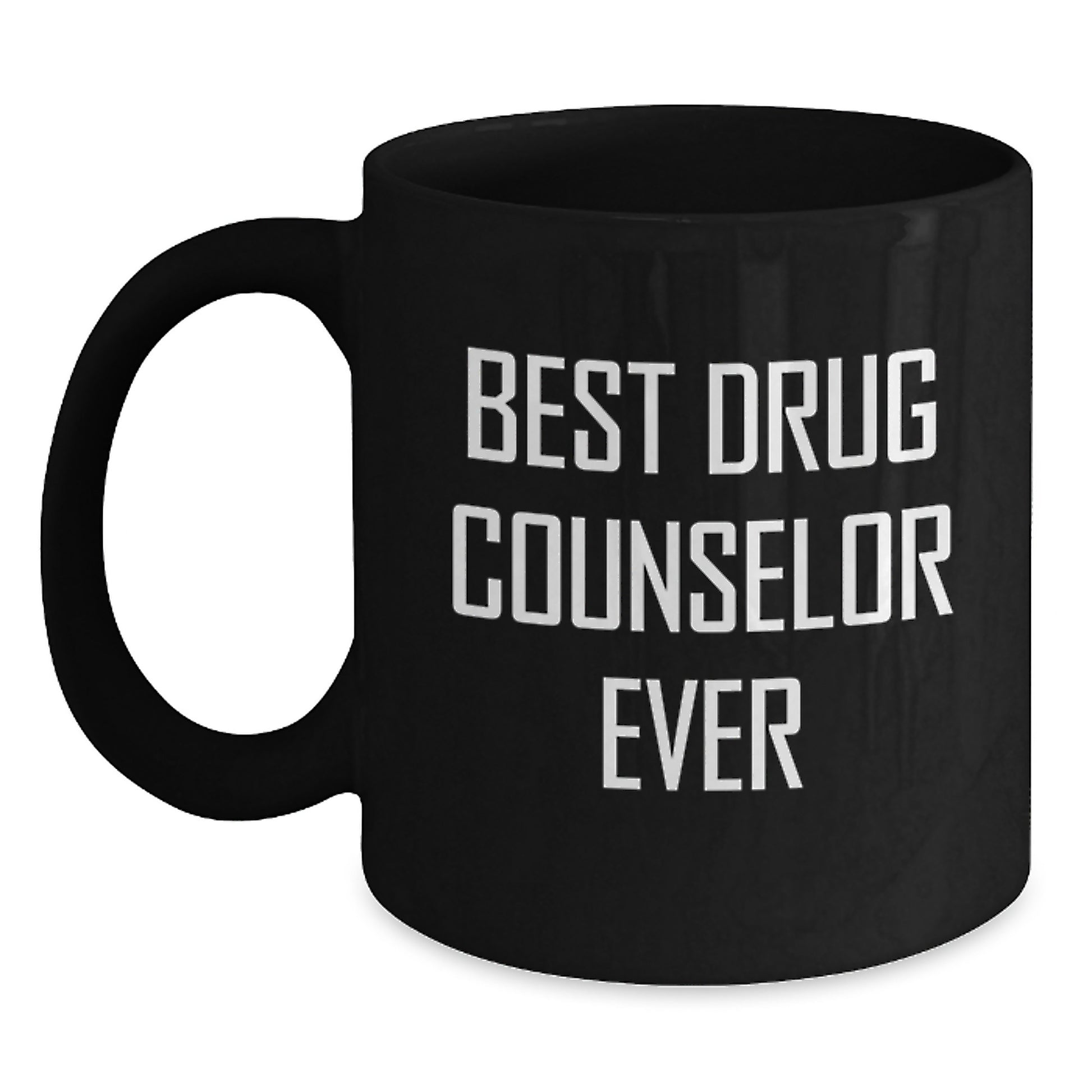 Funny Drug Counselor Gifts from Men - Best Drug Counselor Ever Quote on Black Coffee Mug - Graduation Unique Gifts for Drug Counselor - Main