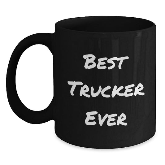 Funny Trucker Gifts for Men from Best Trucker Ever, Inspirational Black Coffee Mug for Graduation, 11oz or 15oz, Microwave and Dishwasher Safe - Main