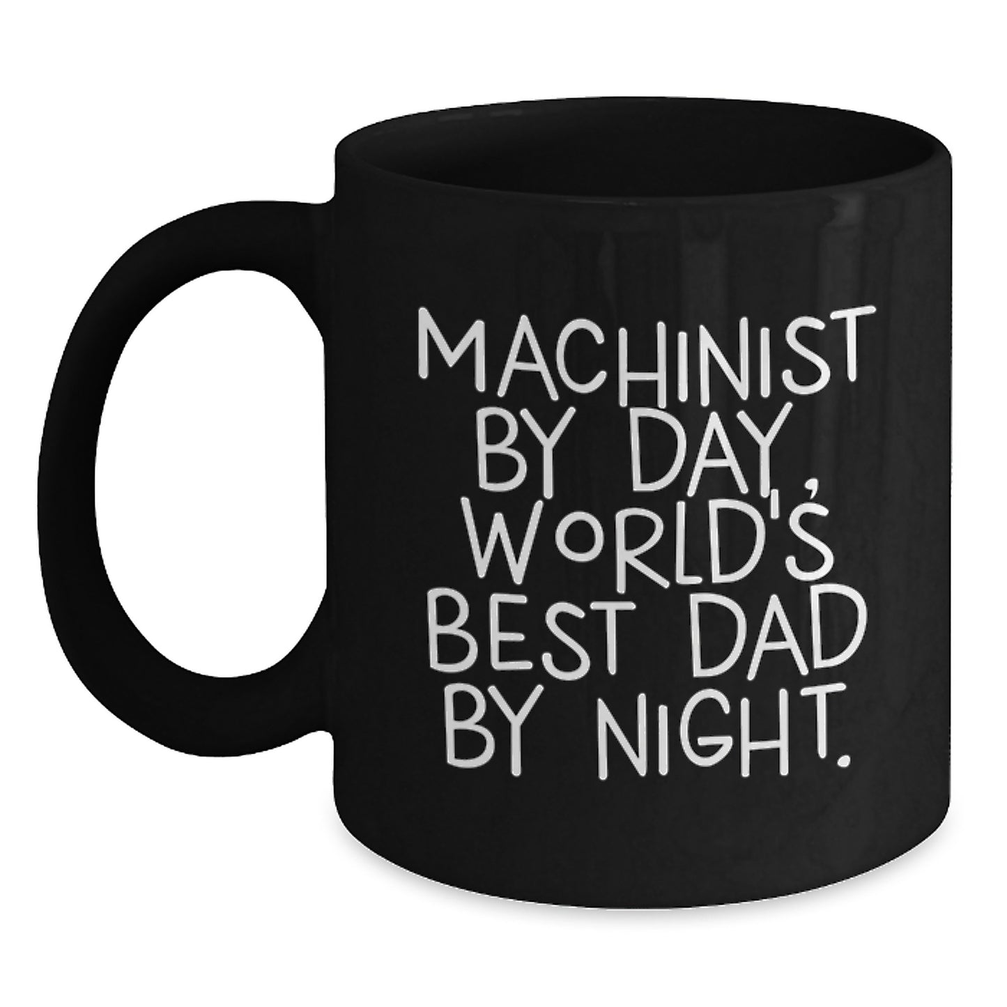 Machinist Gifts from Dad, Funny Black Coffee Mug for Machinist By Day, World's Best Dad By Night. - Graduation Unique Gifts for Men - Main