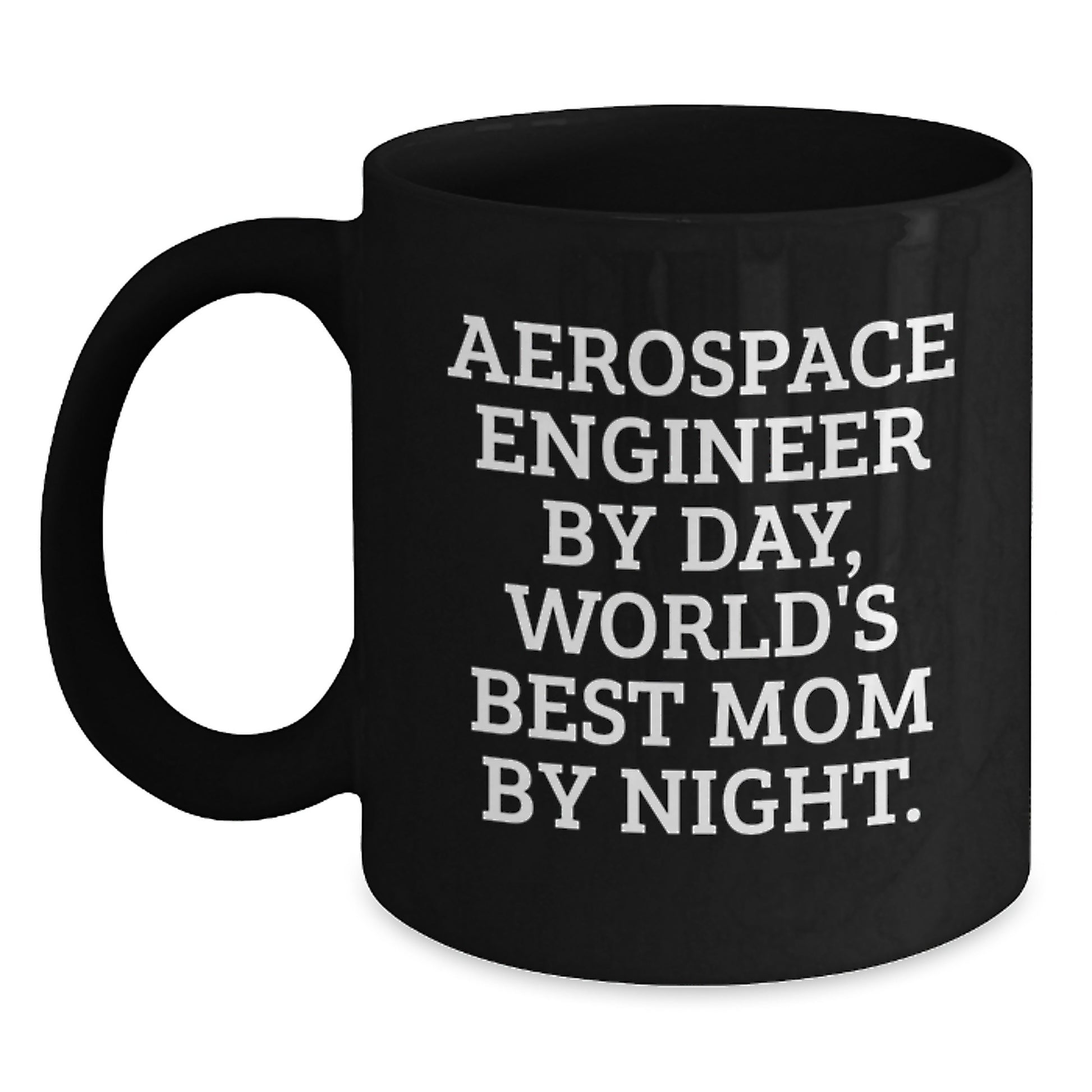 Unique Christmas Unique Gifts for Aerospace Engineer Mom - Funny Coffee Mug for Men or Women by Friends or Family - 'Aerospace Engineer By Day, World's Best Mom By Night' Quote on Black Ceramic Mug - Main