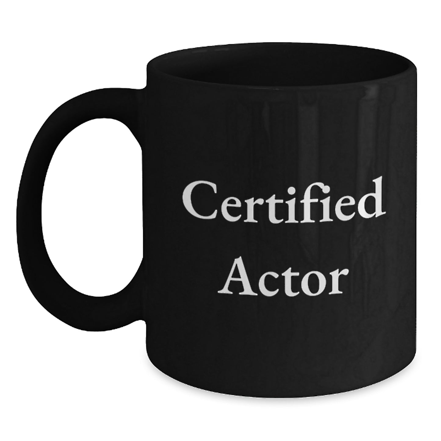 Funny Actor Quotes Gifts from Friends for Men Black Coffee Mug, Christmas Unique Gifts for Actor Enthusiasts, Certified Actor Lover Mug - Main