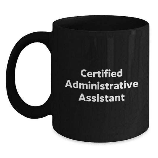 Funny Administrative Assistant Gifts, Black Coffee Mugs, Christmas Unique Gifts from Friends, Funny Quote - Certified Administrative Assistant - Main