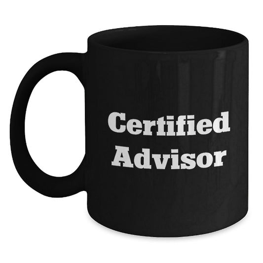 Funny Quotes Advisor Gifts from Friends - Certified Advisor Black Coffee Mug, Perfect for Christmas Unique Gifts - Main
